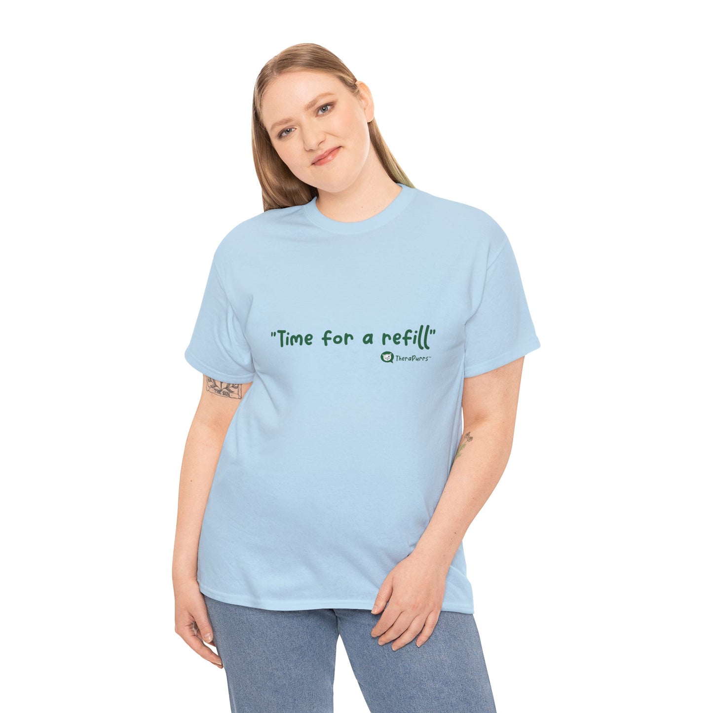 TheraPurrs Phrase T-Shirt - "Time for a Refill"