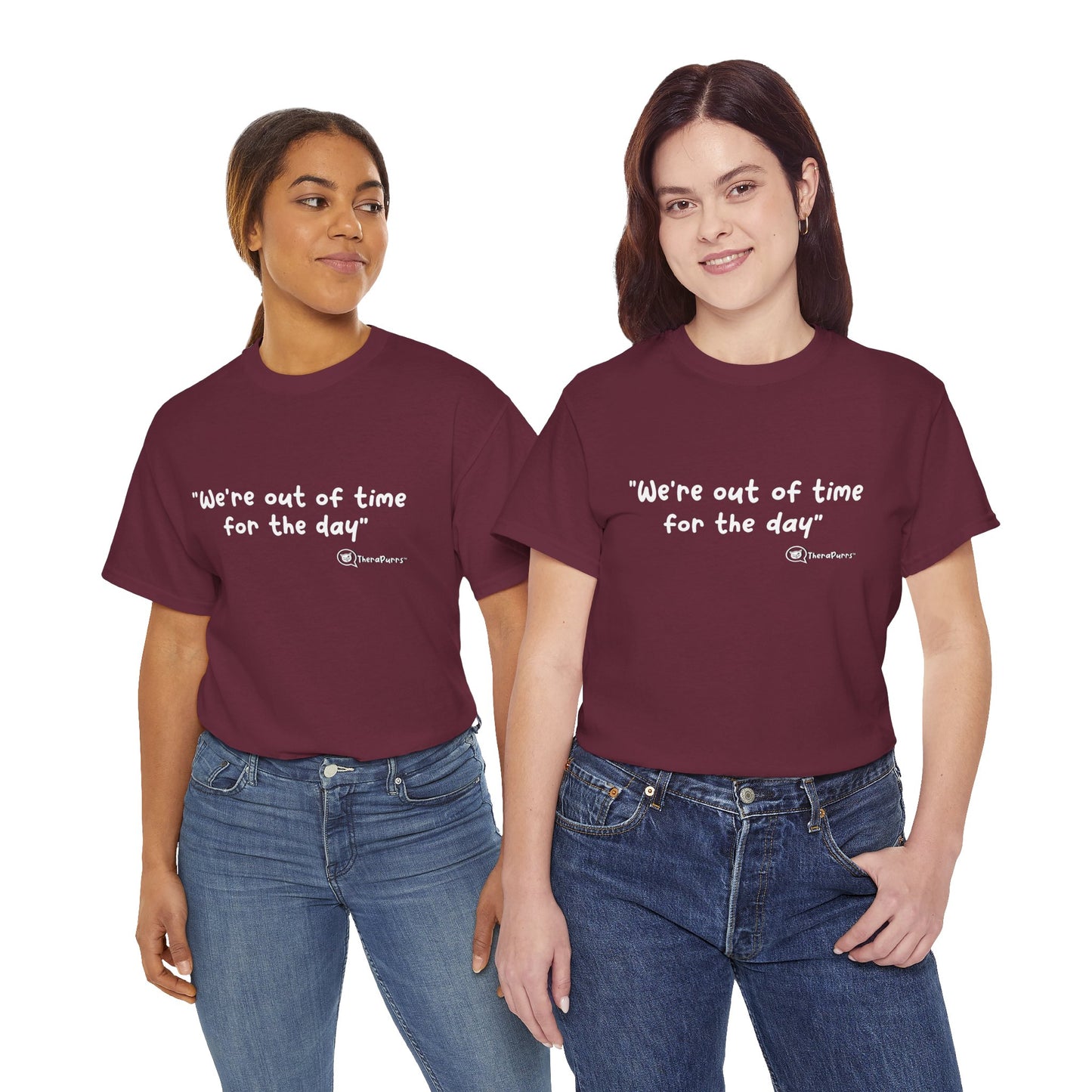TheraPurrs Phrase T-Shirt - "We're Out of Time for the Day"