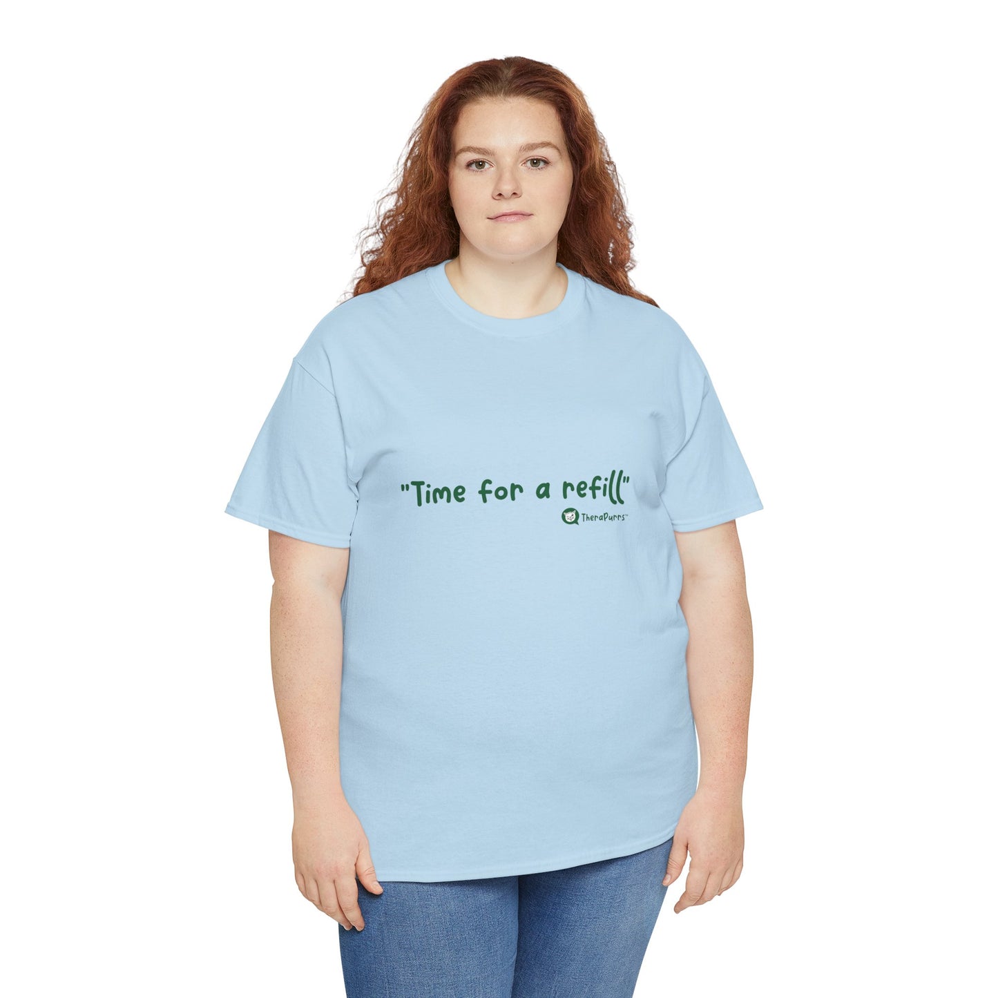 TheraPurrs Phrase T-Shirt - "Time for a Refill"