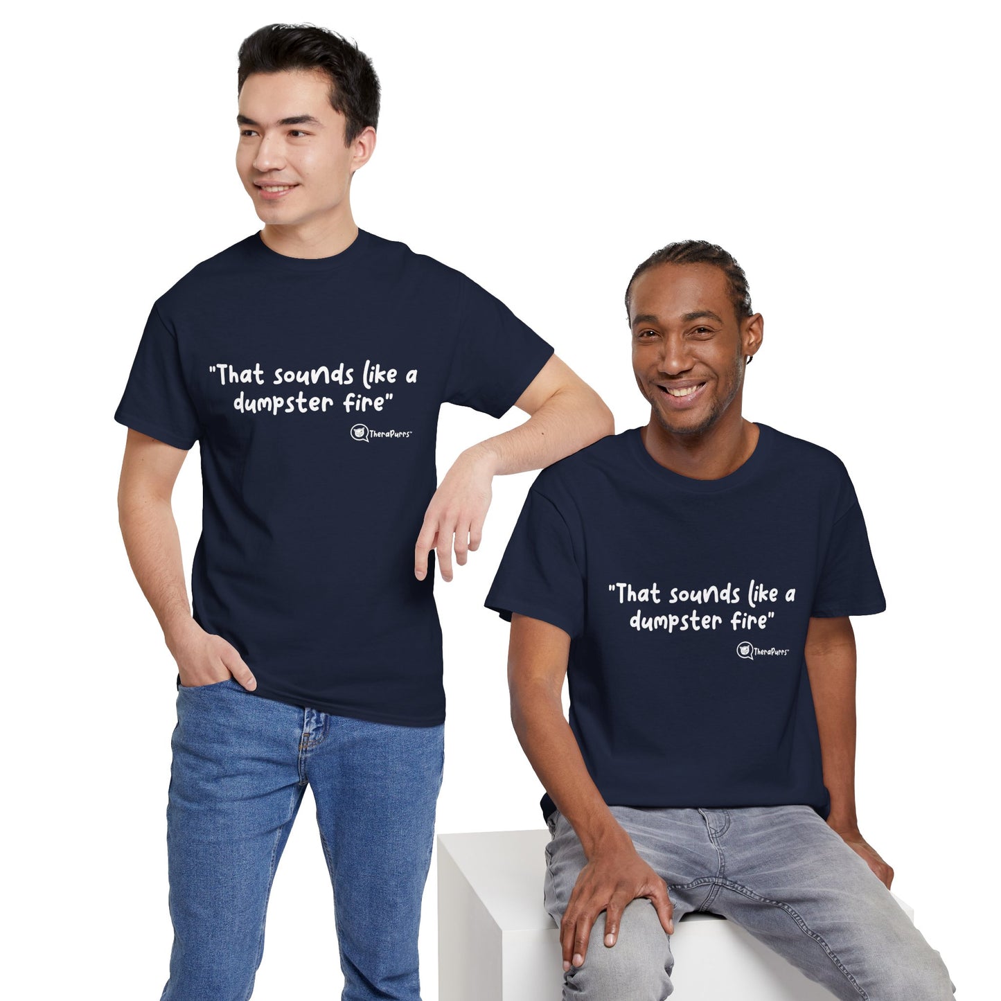 TheraPurrs Phrase T-Shirt - "That Sounds Like a Dumpster Fire"