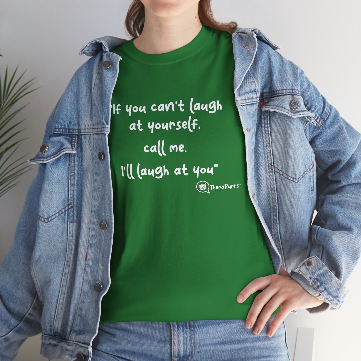 TheraPurrs Phrase T-Shirt - "If you can't laugh at yourself, call me, I'll laugh at you"