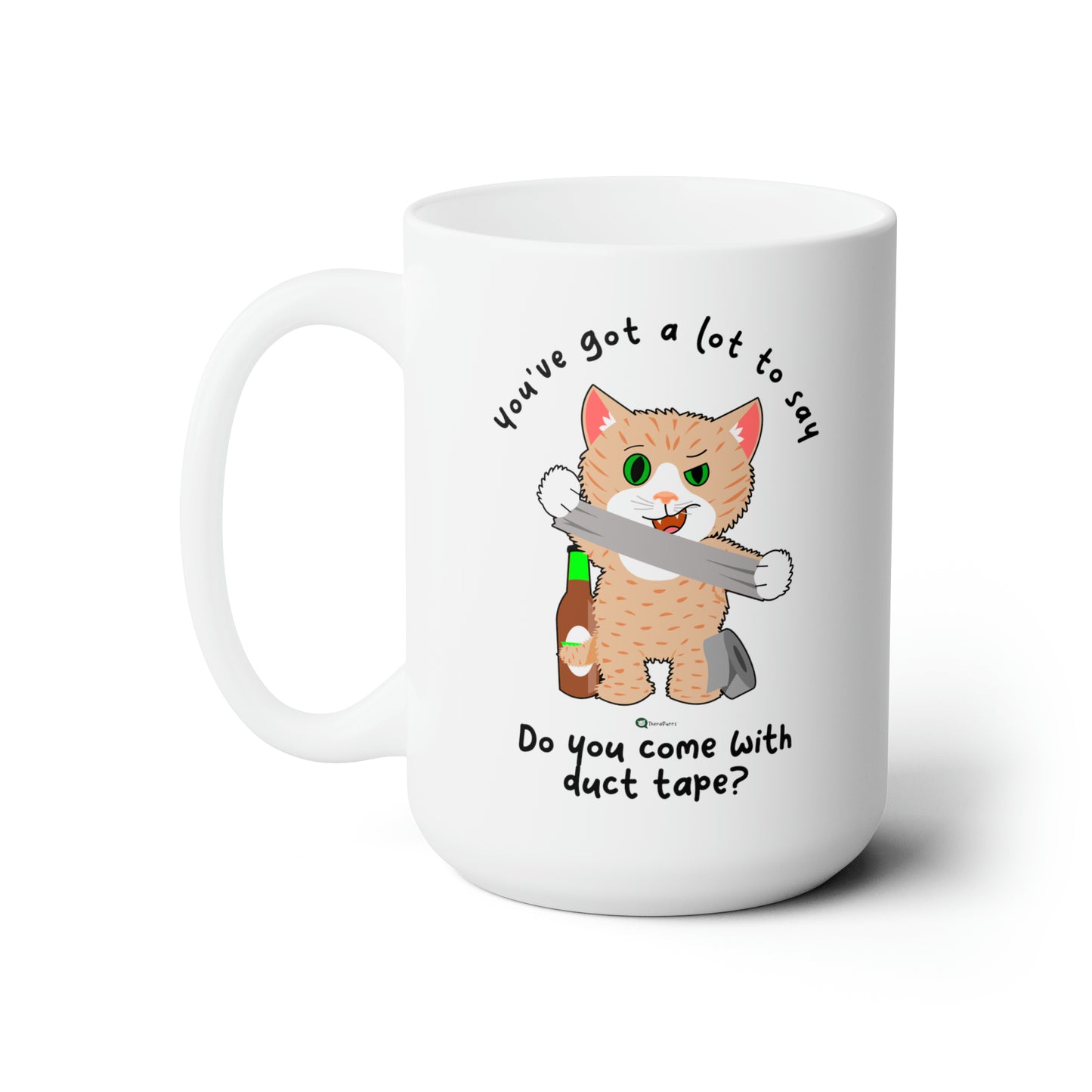 Ceramic Mug 15oz - SmartyCat - You've got a lot to say - do you come with duct tape?