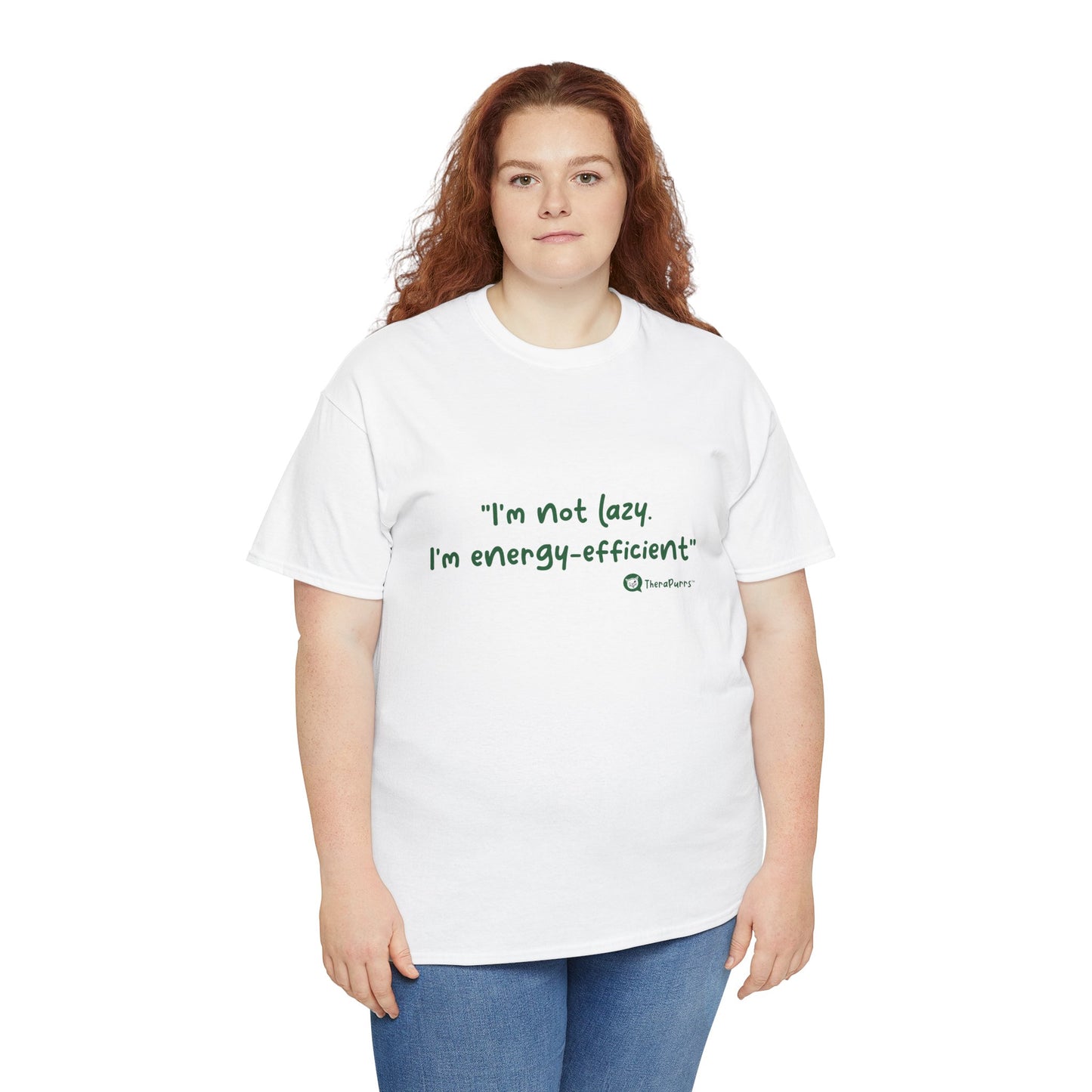 TheraPurrs Phrase T-Shirt - "I'm not lazy. I'm energy efficient."