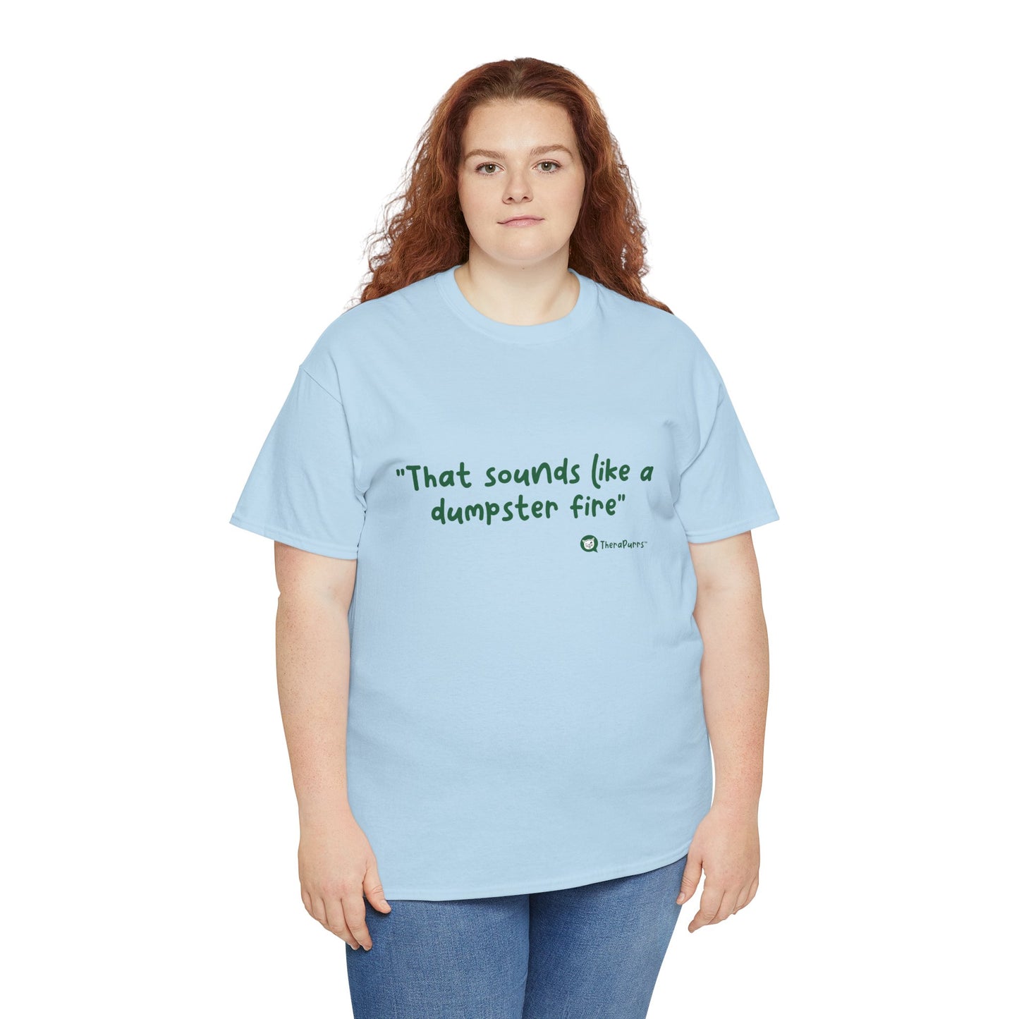 TheraPurrs Phrase T-Shirt - "That Sounds Like a Dumpster Fire"