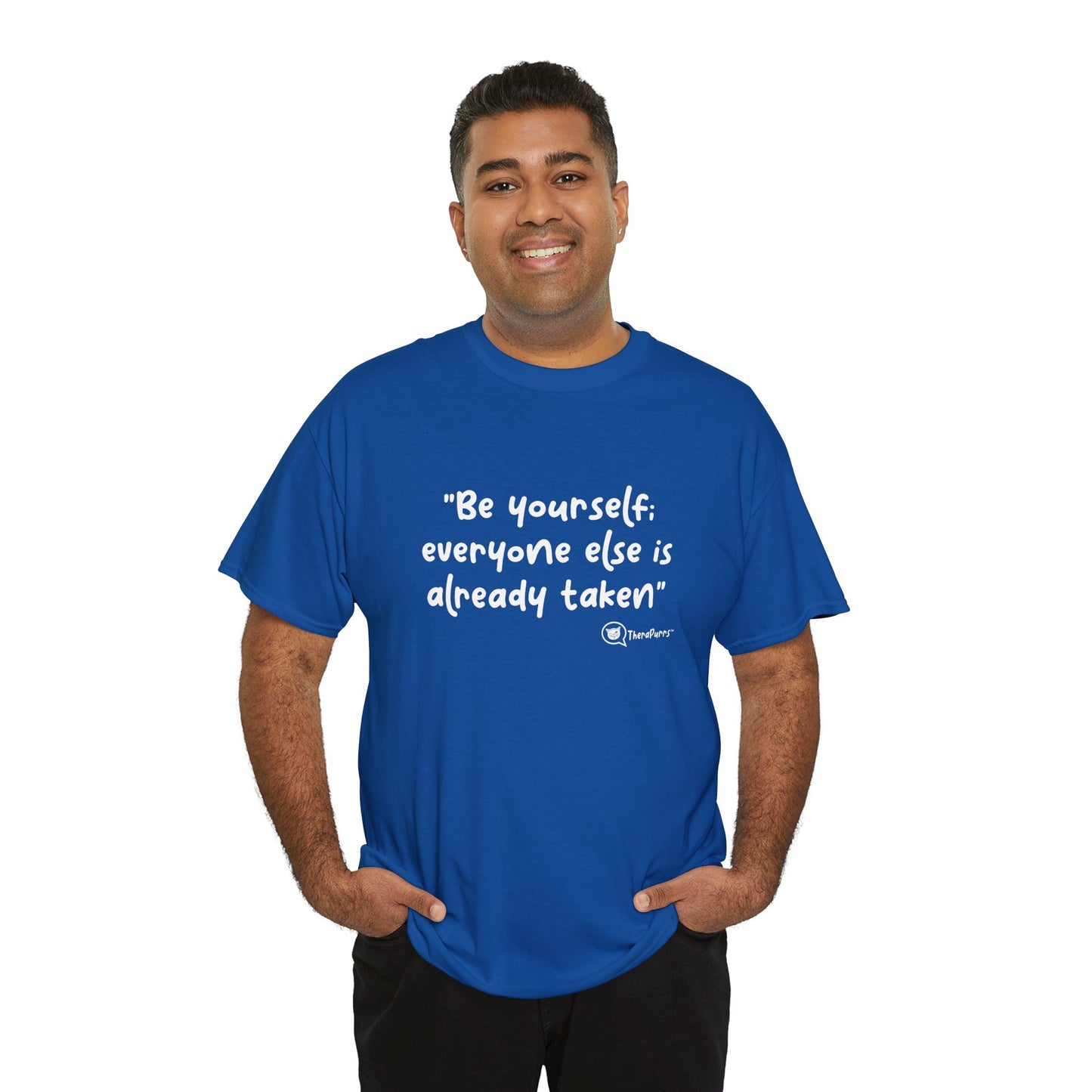 TheraPurrs Phrase T-Shirt - "Be yourself.  Everyone else is already taken."