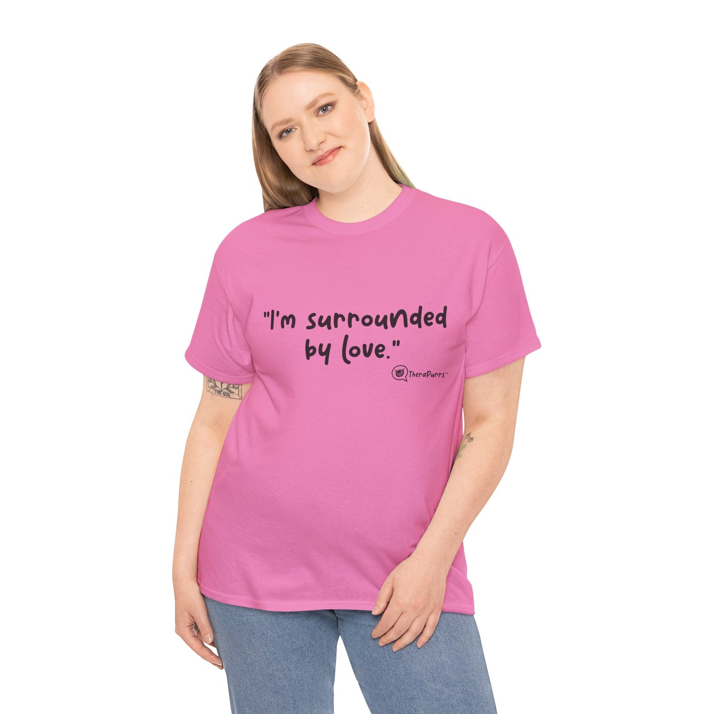 TheraPurrs Phrase T-Shirt - "I'm surrounded by love"