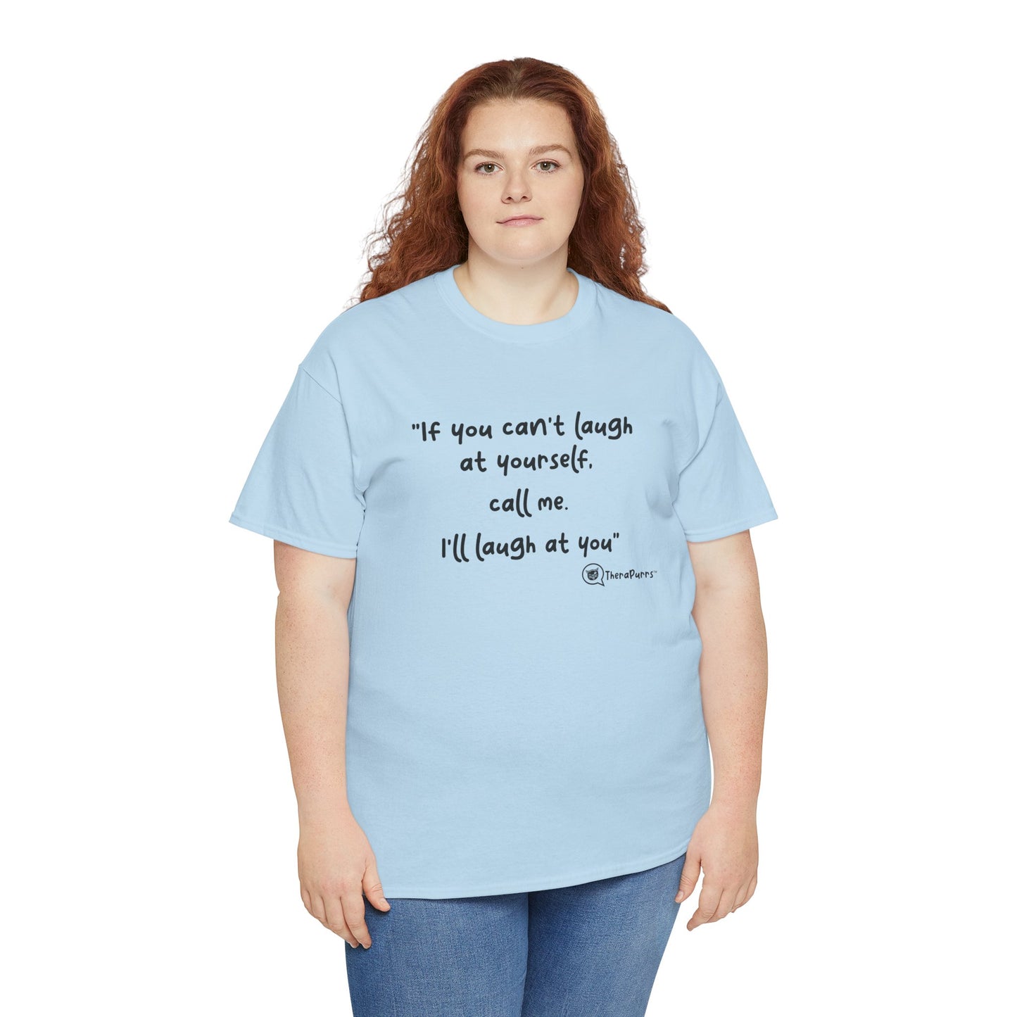 TheraPurrs Phrase T-Shirt - "If you can't laugh at yourself, call me, I'll laugh at you"