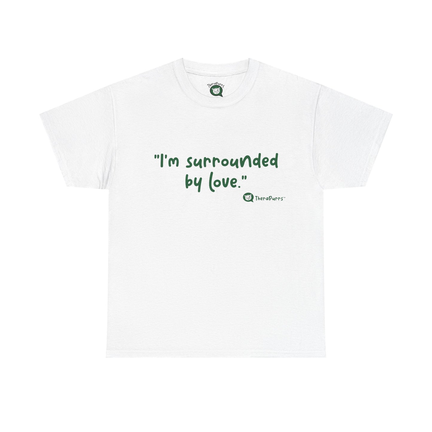 TheraPurrs Phrase T-Shirt - "I'm surrounded by love"