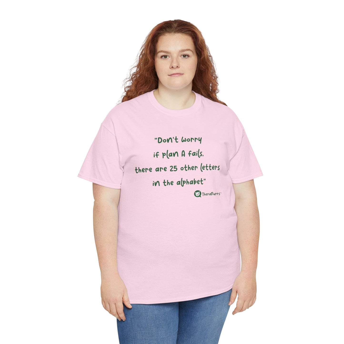 TheraPurrs Phrase T-Shirt - "Don't worry if plan A fails, there are 25 other letters in the alphabet"