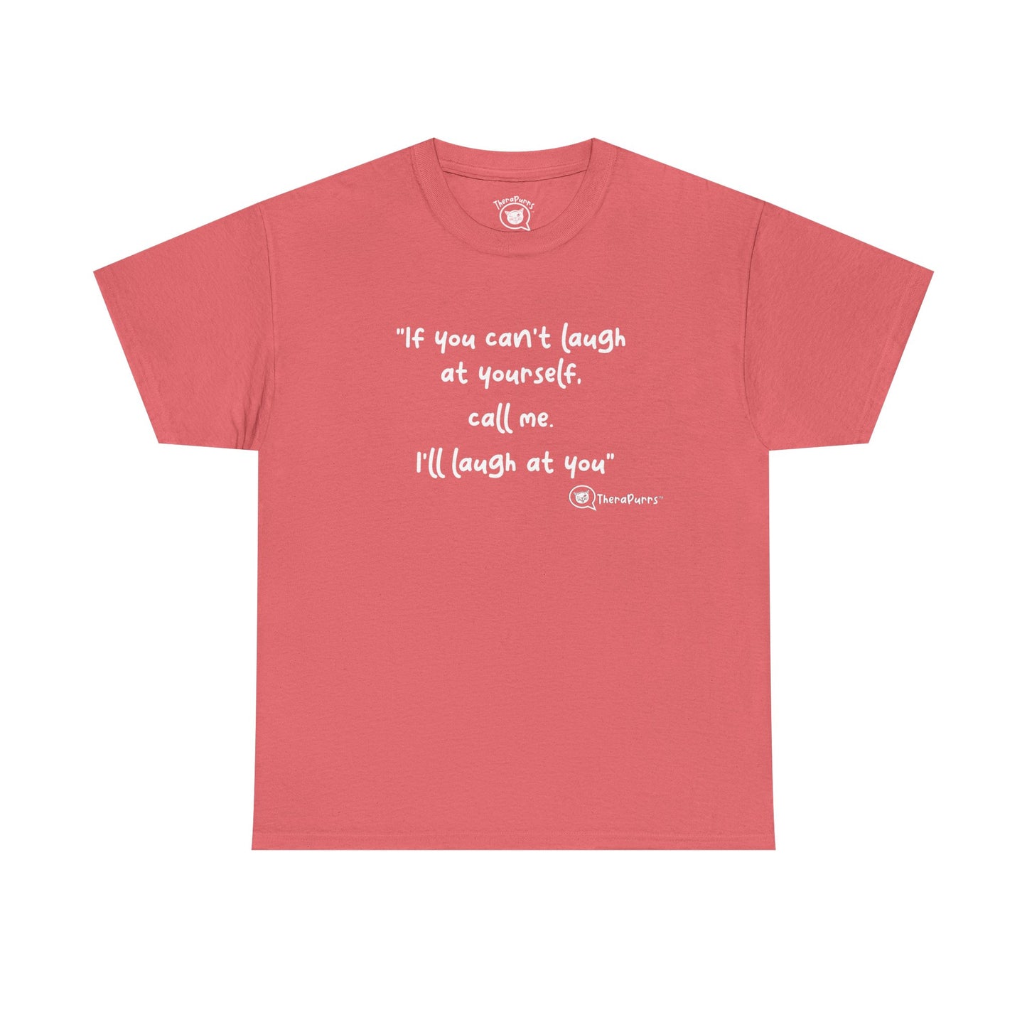 TheraPurrs Phrase T-Shirt - "If you can't laugh at yourself, call me, I'll laugh at you"
