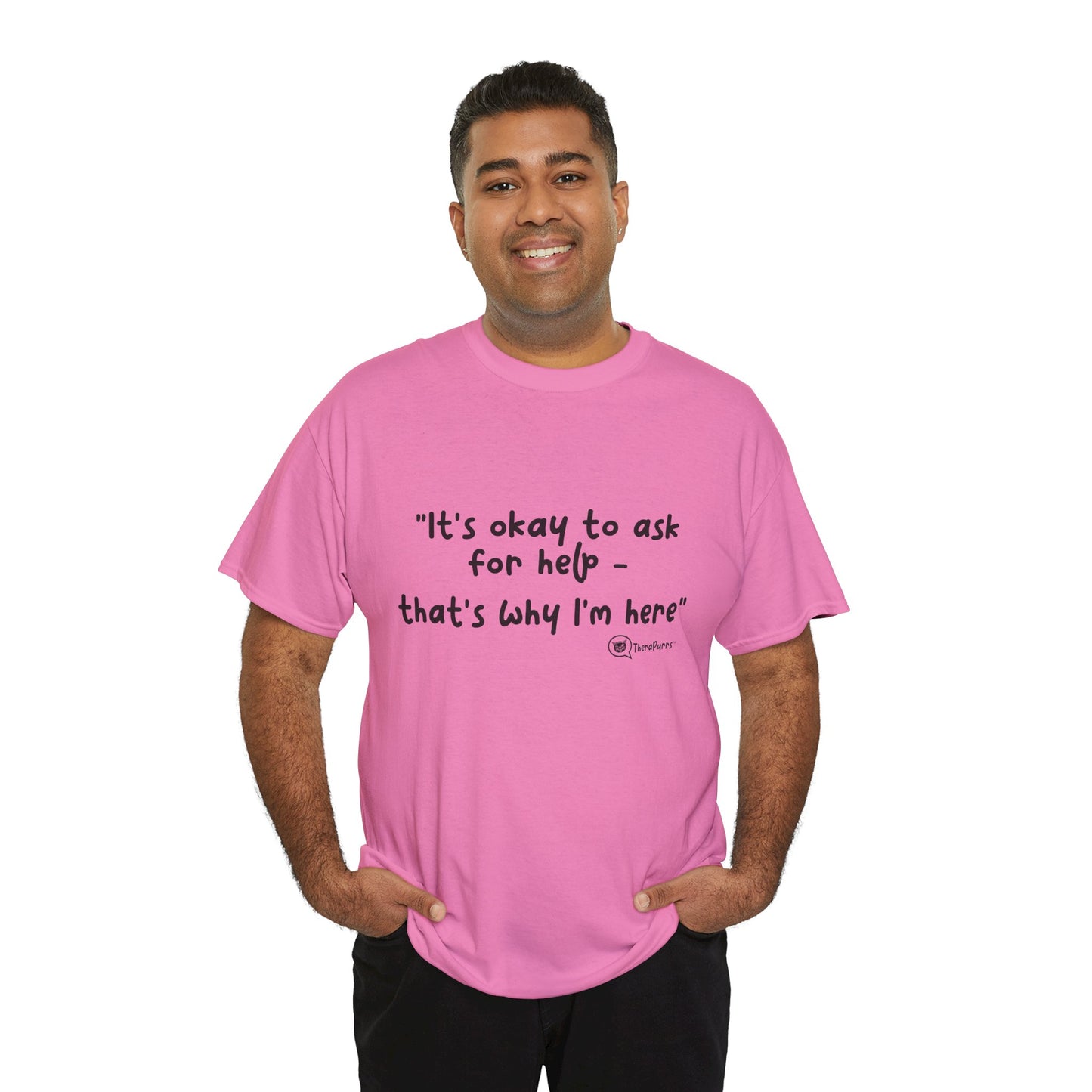 TheraPurrs Phrase T-Shirt - "It's Okay to Ask for Help. That's Why I'm Here."