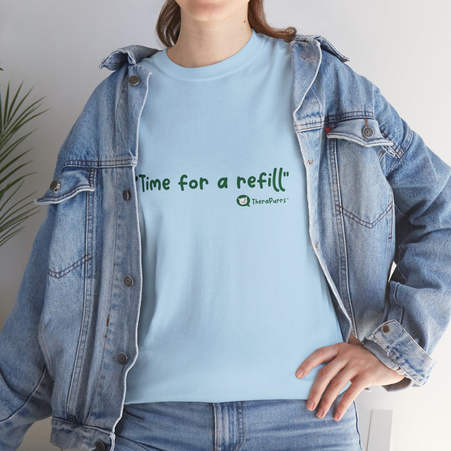 TheraPurrs Phrase T-Shirt - "Time for a Refill"