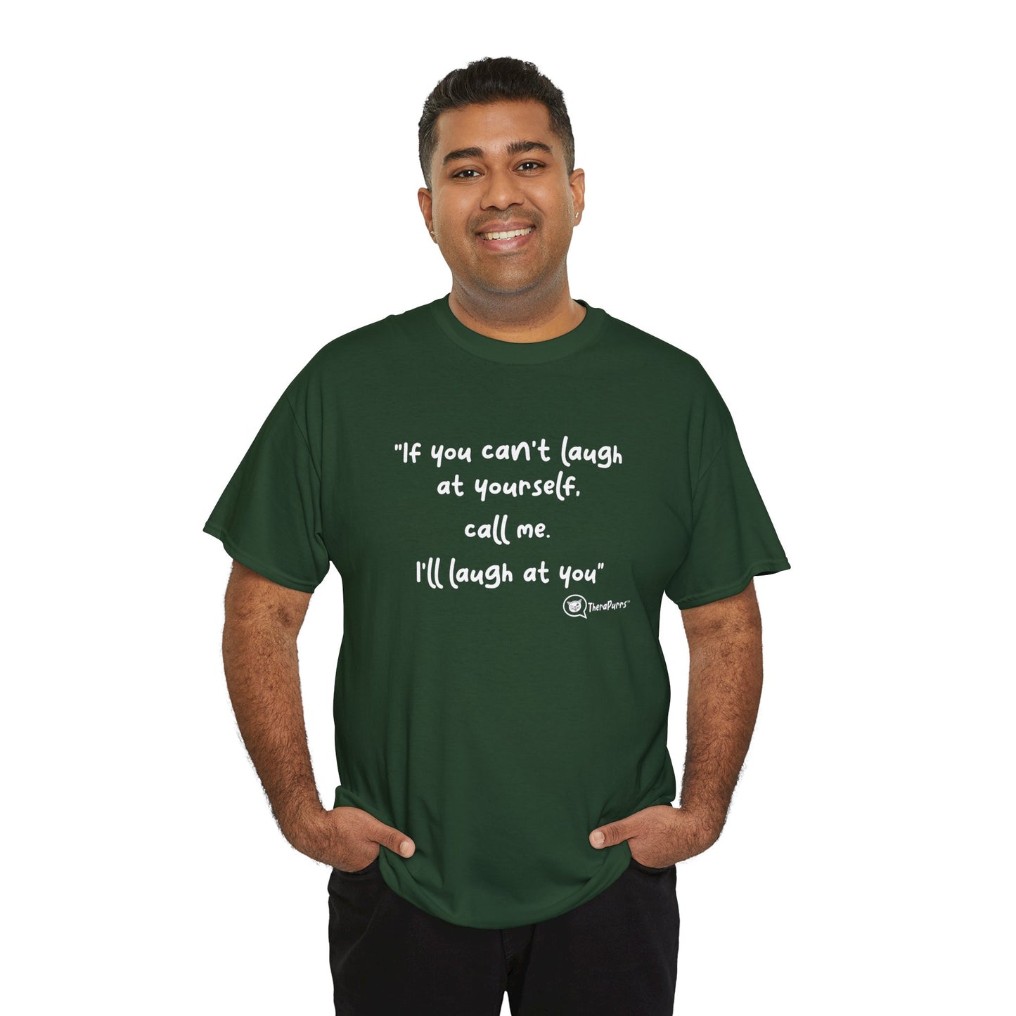 TheraPurrs Phrase T-Shirt - "If you can't laugh at yourself, call me, I'll laugh at you"
