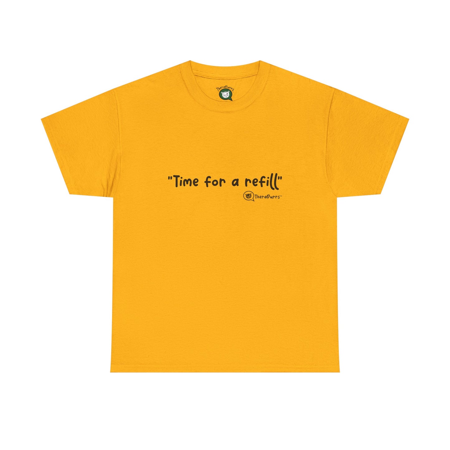 TheraPurrs Phrase T-Shirt - "Time for a Refill"