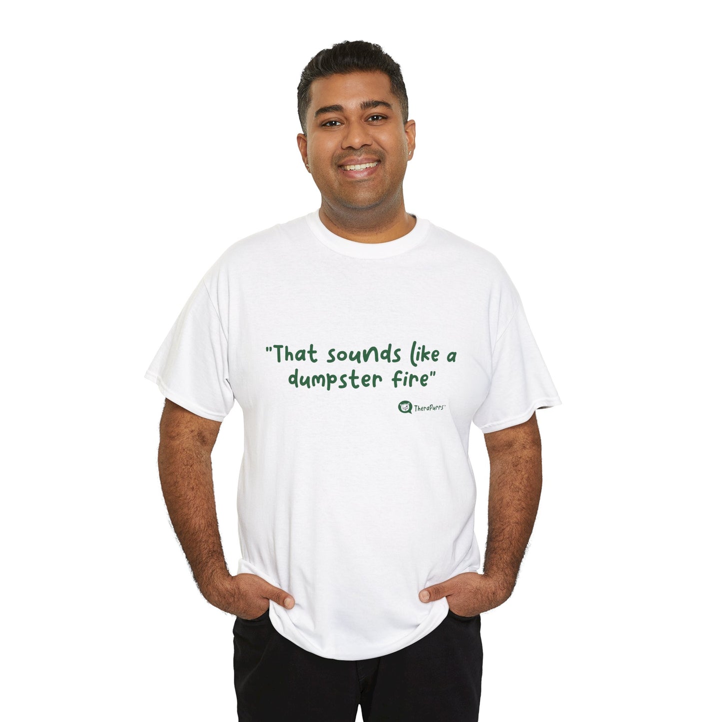 TheraPurrs Phrase T-Shirt - "That Sounds Like a Dumpster Fire"