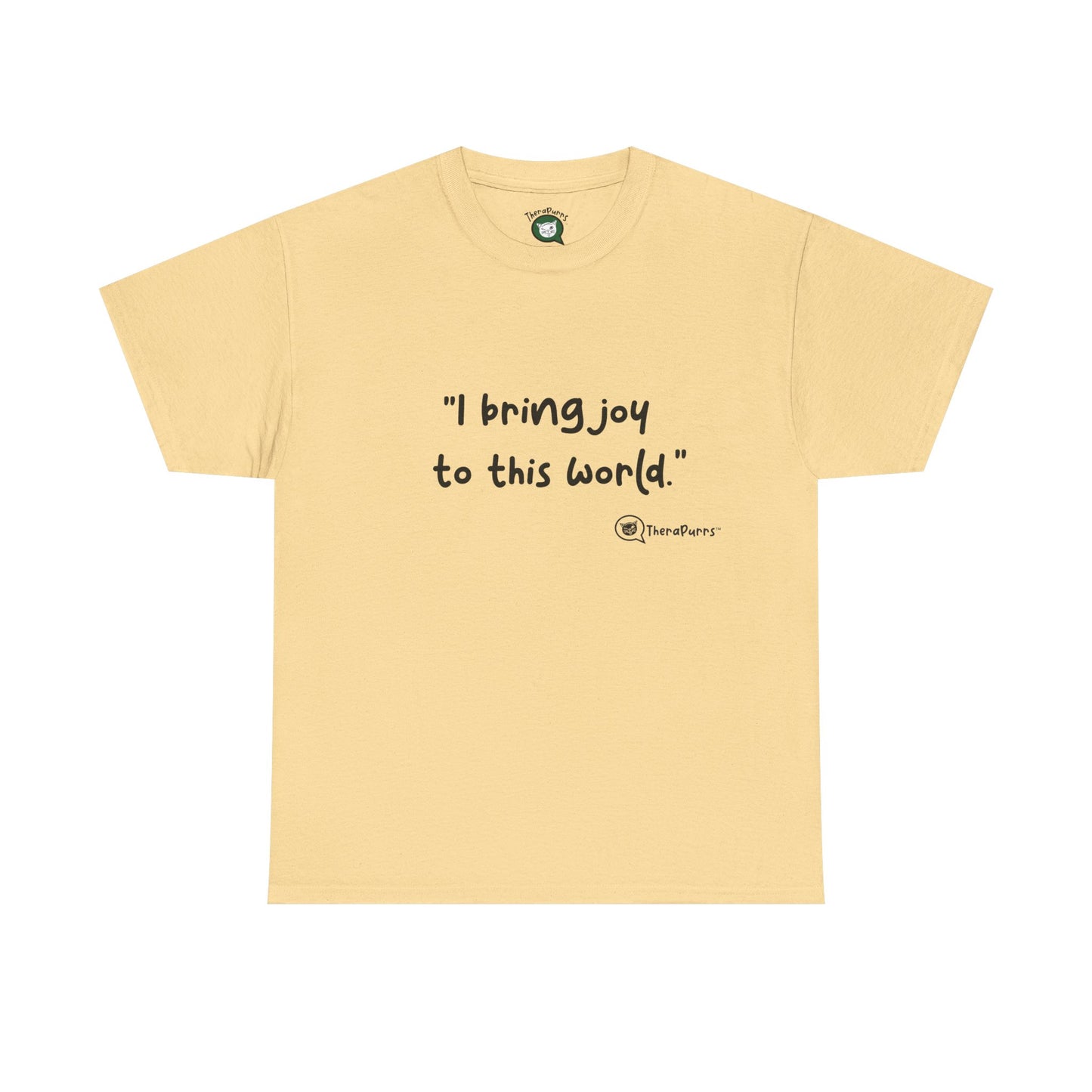 TheraPurrs Phrase T-Shirt - "I Bring Joy to This World"