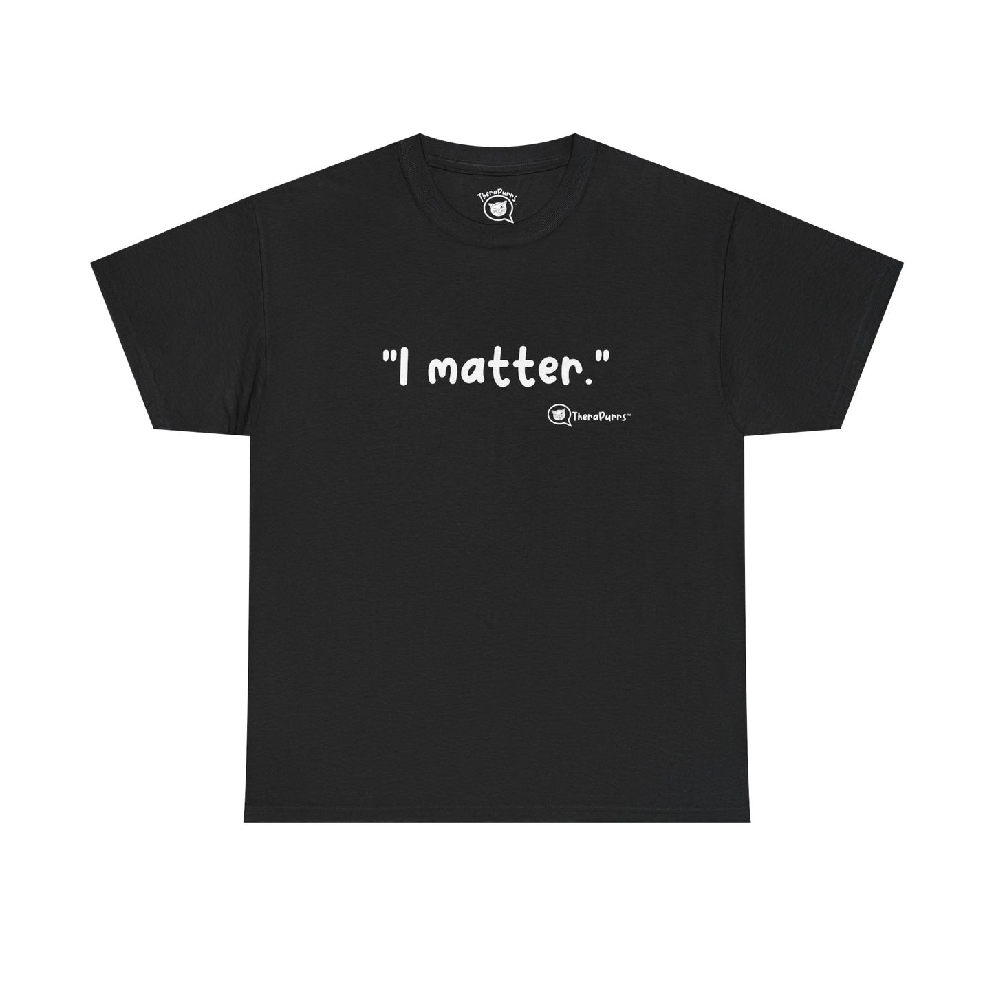 TheraPurrs Phrase T-Shirt - "I matter"