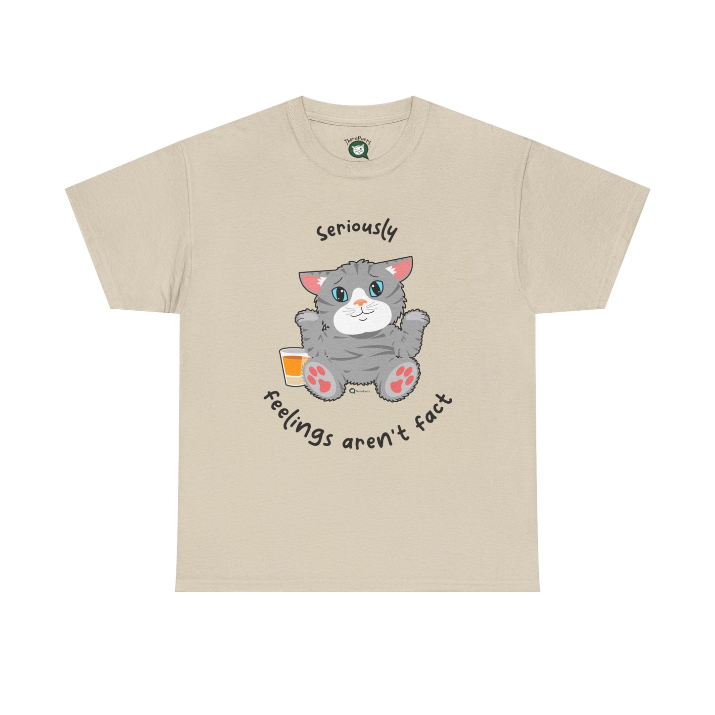 T-Shirt - TheraCat - Seriously feelings aren't fact