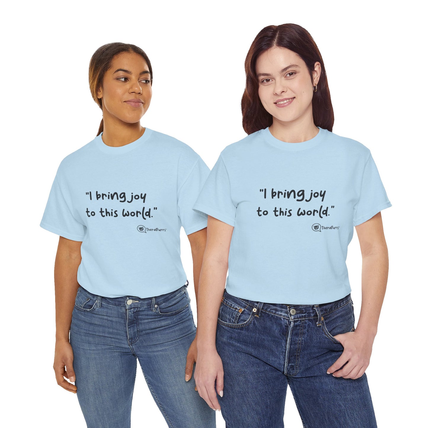 TheraPurrs Phrase T-Shirt - "I Bring Joy to This World"