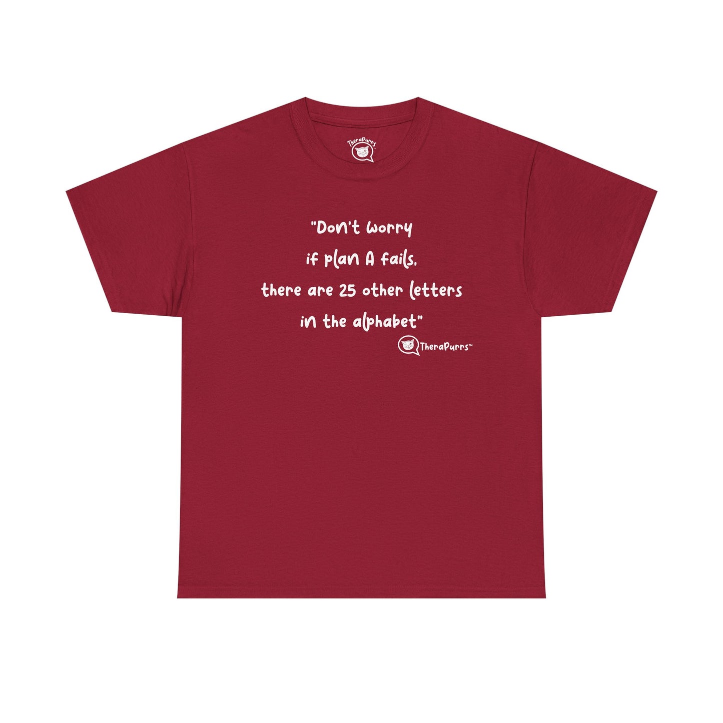 TheraPurrs Phrase T-Shirt - "Don't worry if plan A fails, there are 25 other letters in the alphabet"
