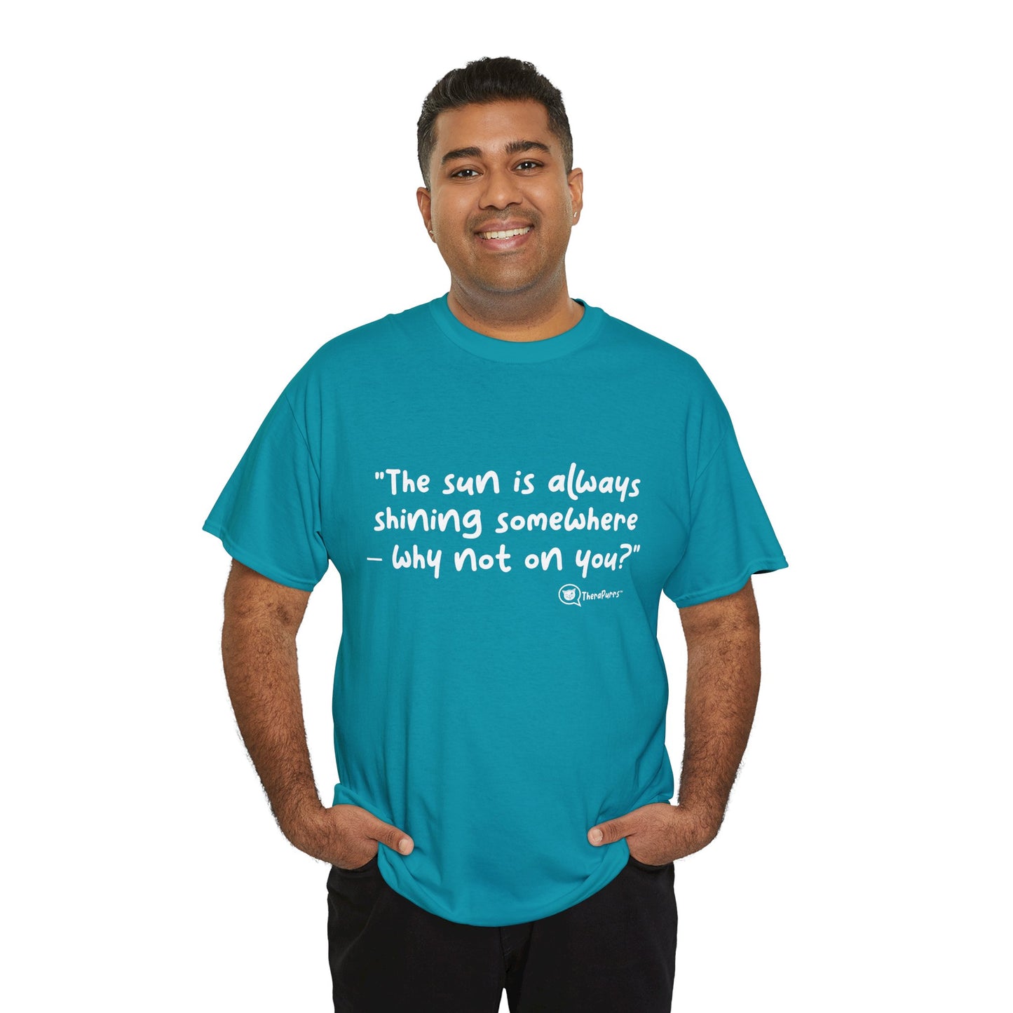TheraPurrs Phrase T-Shirt - "The sun is always shining somewhere.  Why not on you?"