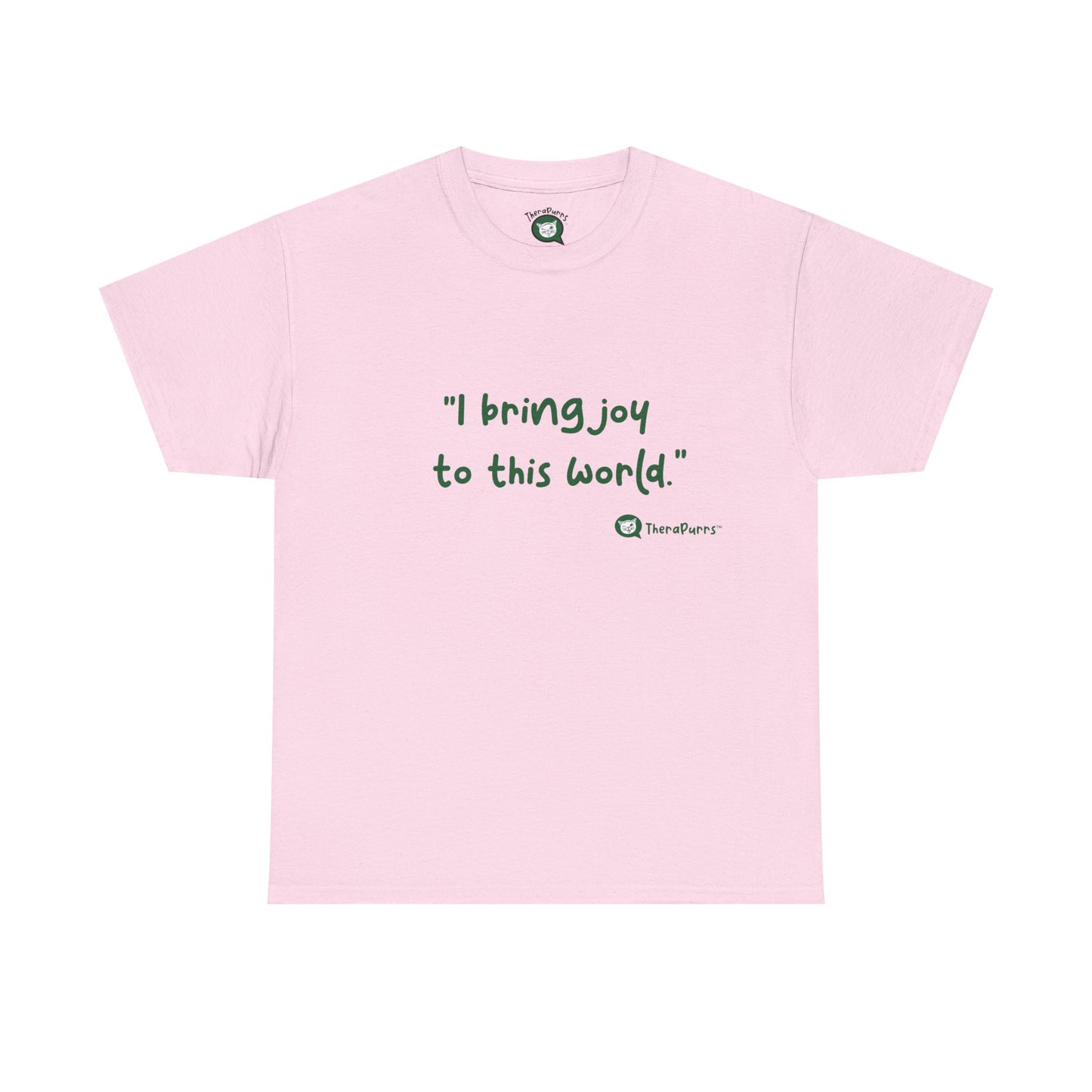 TheraPurrs Phrase T-Shirt - "I Bring Joy to This World"
