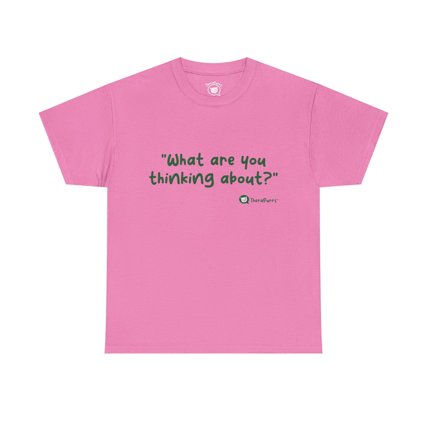 TheraPurrs Phrase T-Shirt - "What are you thinking about?"