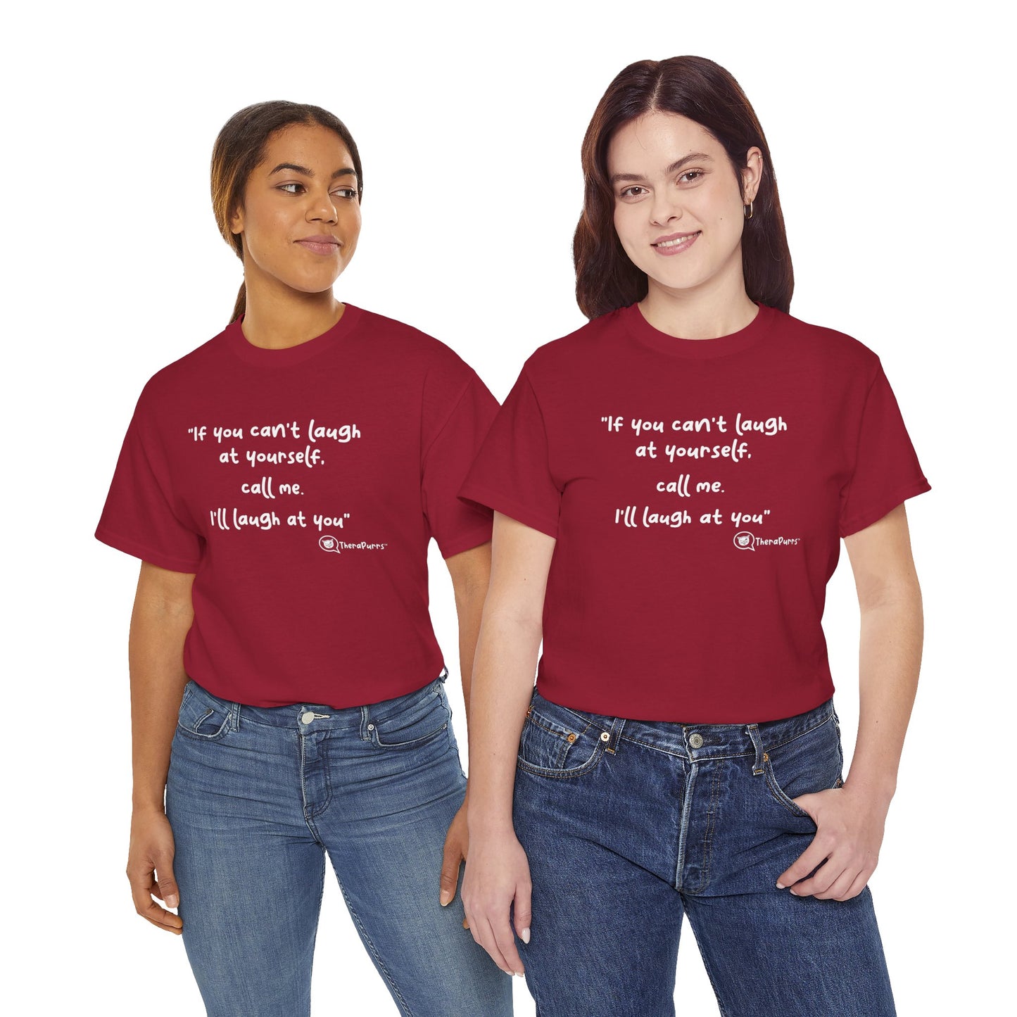 TheraPurrs Phrase T-Shirt - "If you can't laugh at yourself, call me, I'll laugh at you"