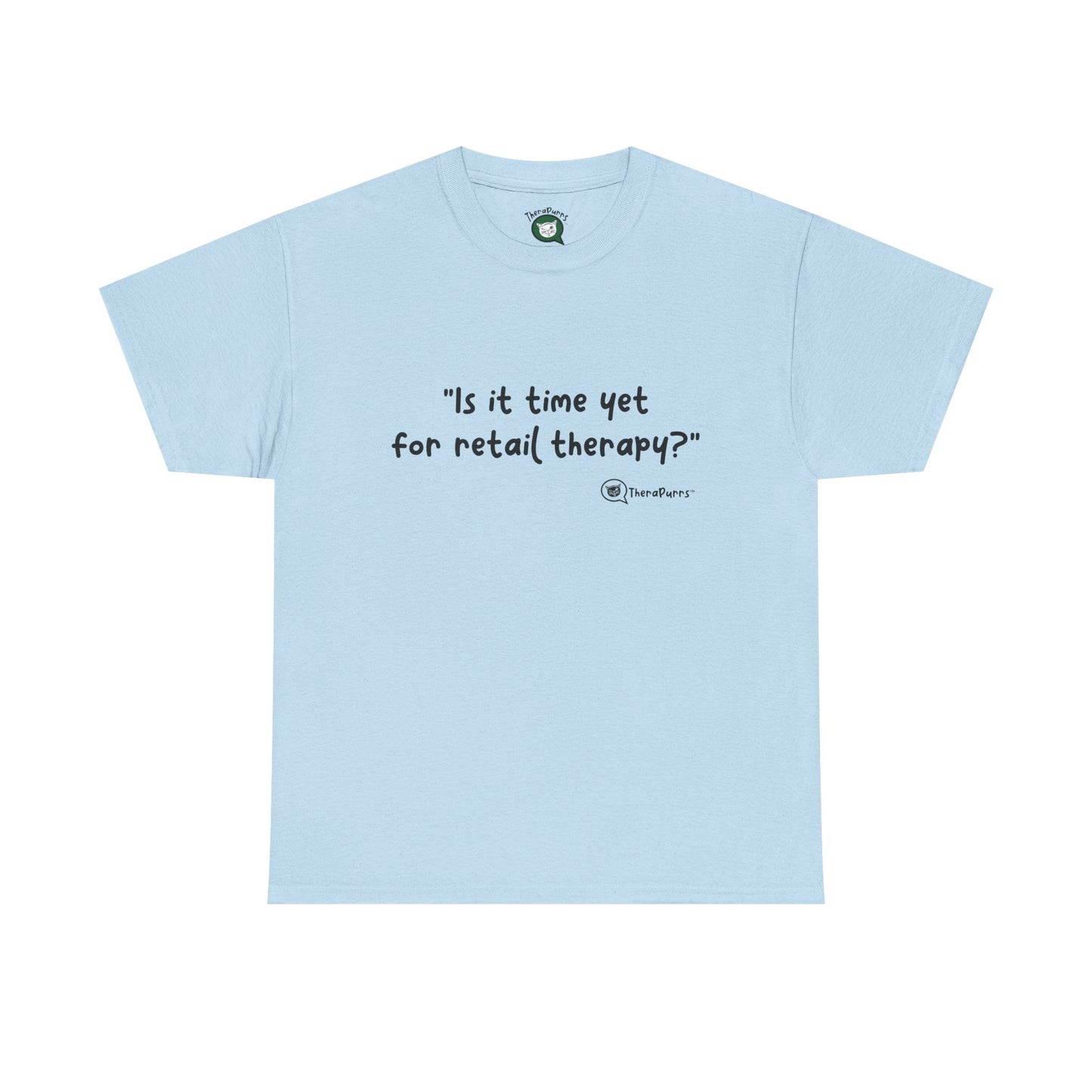 TheraPurrs Phrase T-Shirt - "Is It Time Yet for Retail Therapy?"