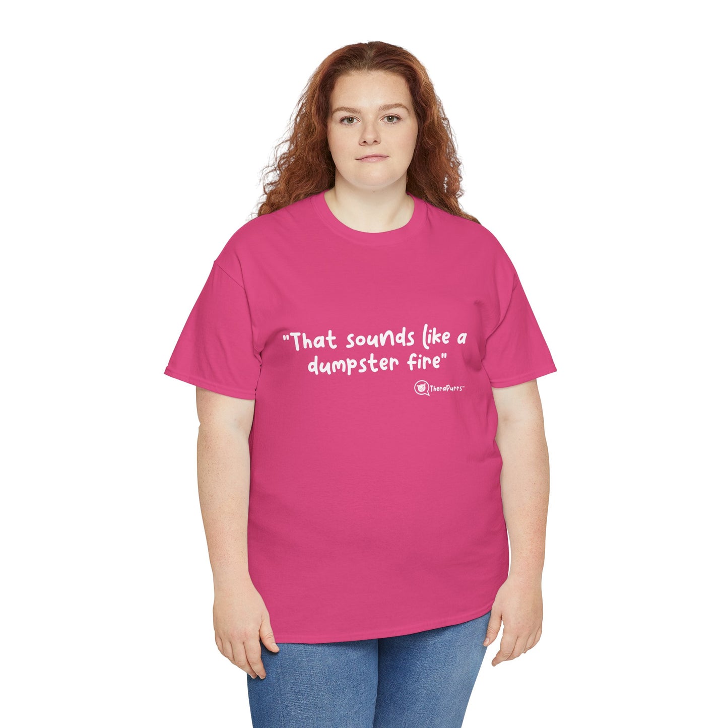 TheraPurrs Phrase T-Shirt - "That Sounds Like a Dumpster Fire"