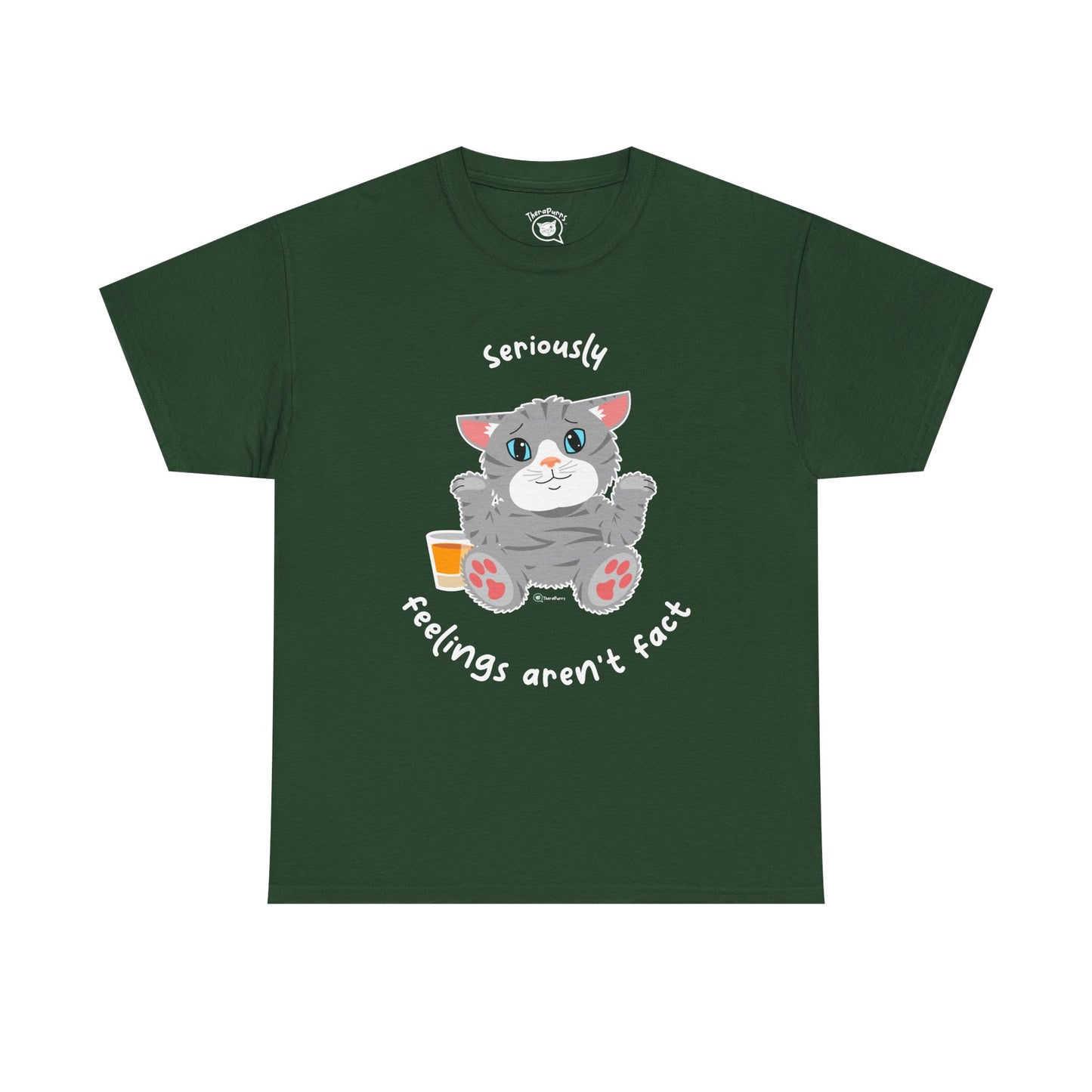 T-Shirt - TheraCat - Seriously feelings aren't fact