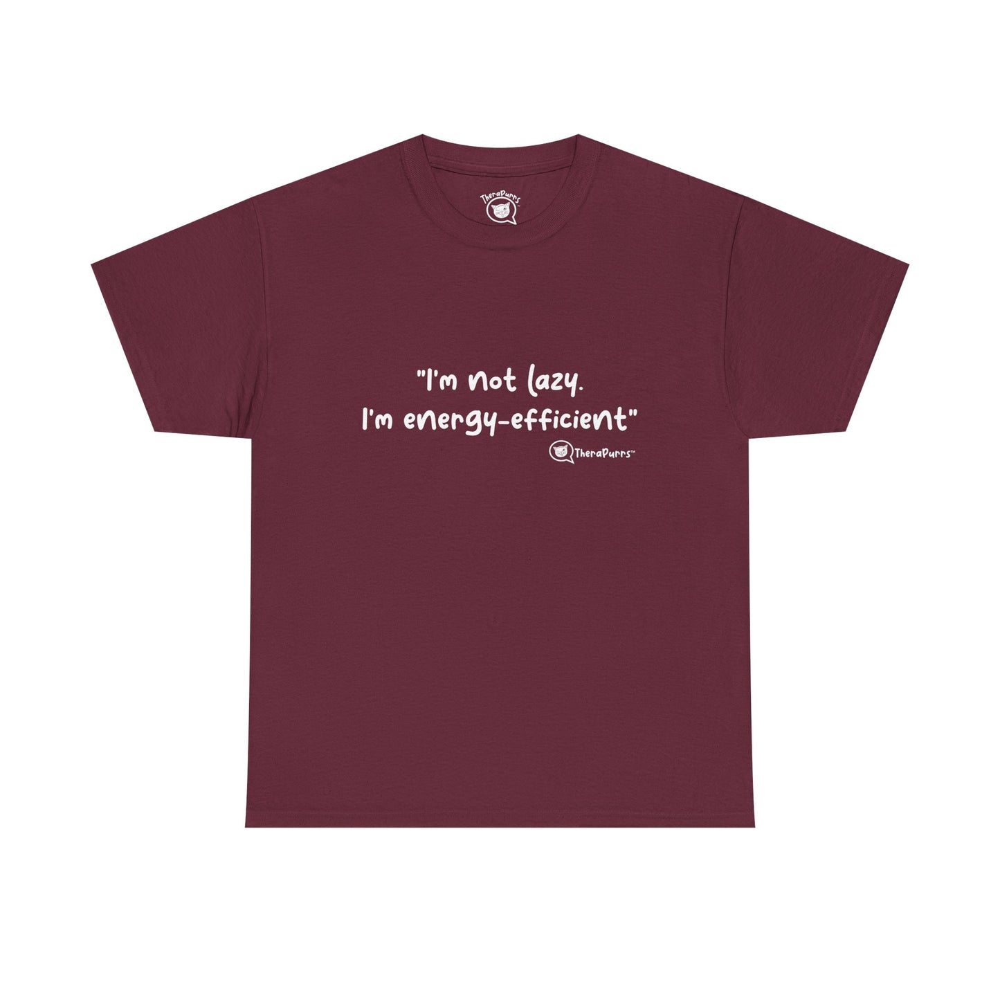 TheraPurrs Phrase T-Shirt - "I'm not lazy. I'm energy efficient."