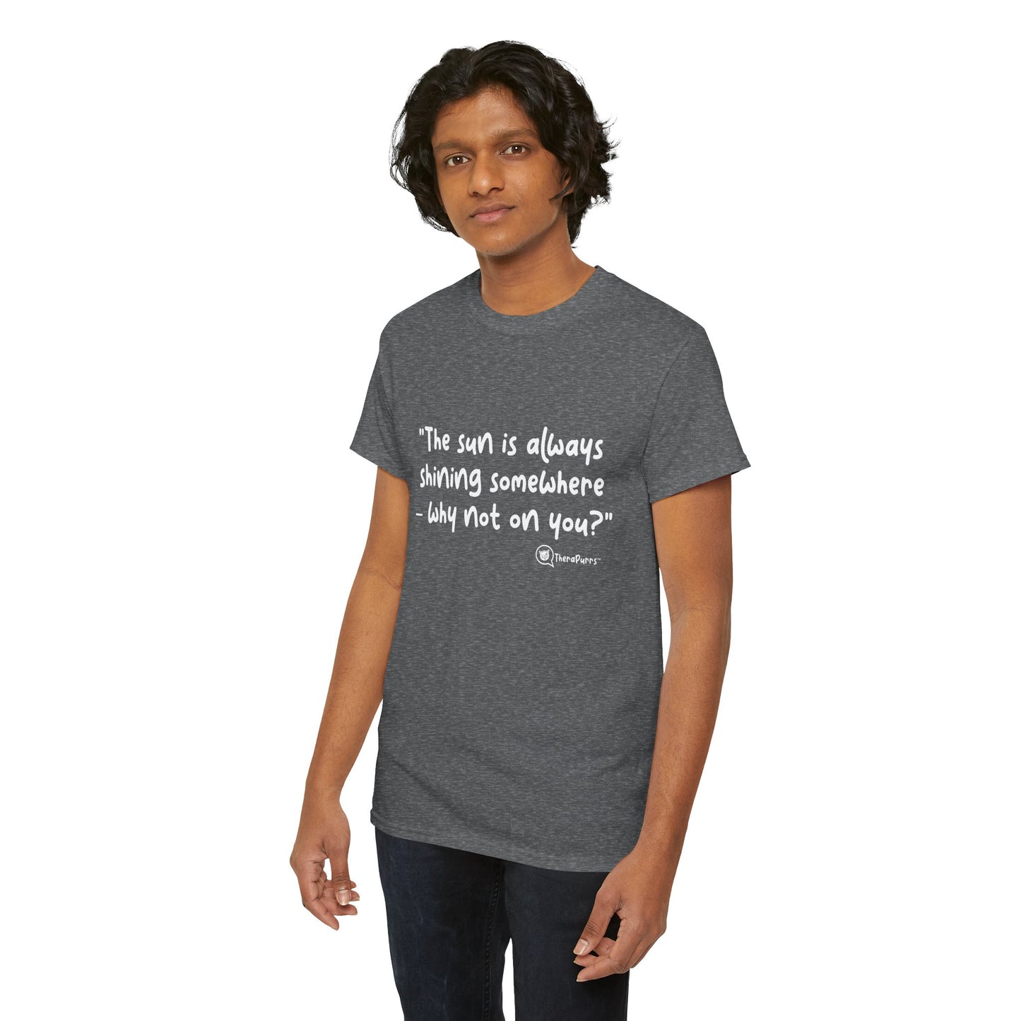 TheraPurrs Phrase T-Shirt - "The sun is always shining somewhere.  Why not on you?"