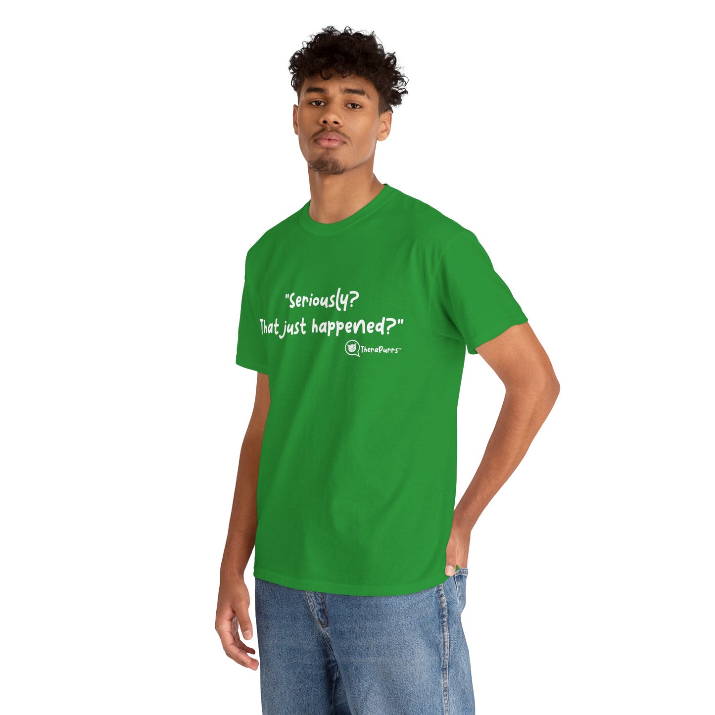 TheraPurrs Phrase T-Shirt - "Seriously, that just happened?"