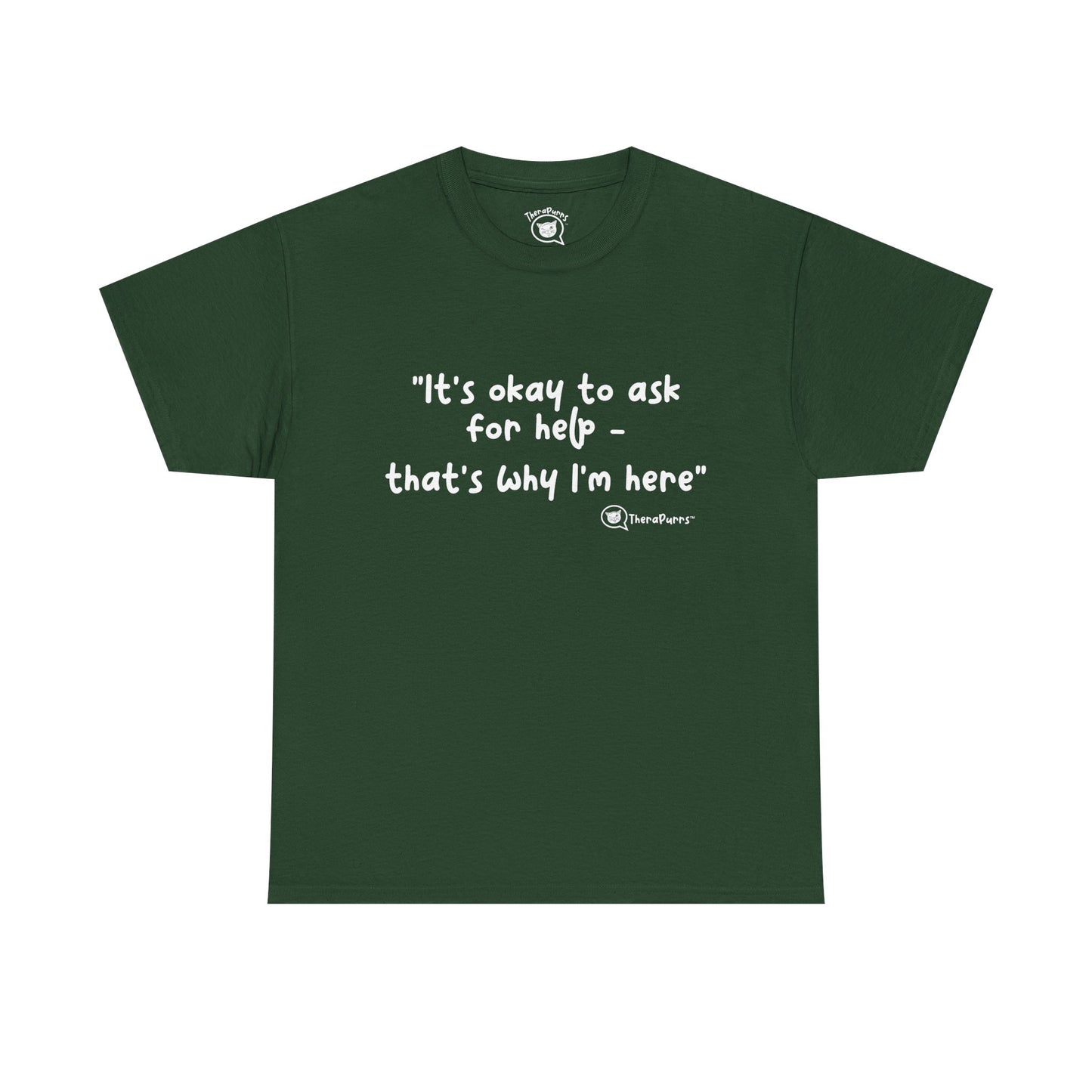 TheraPurrs Phrase T-Shirt - "It's Okay to Ask for Help. That's Why I'm Here."