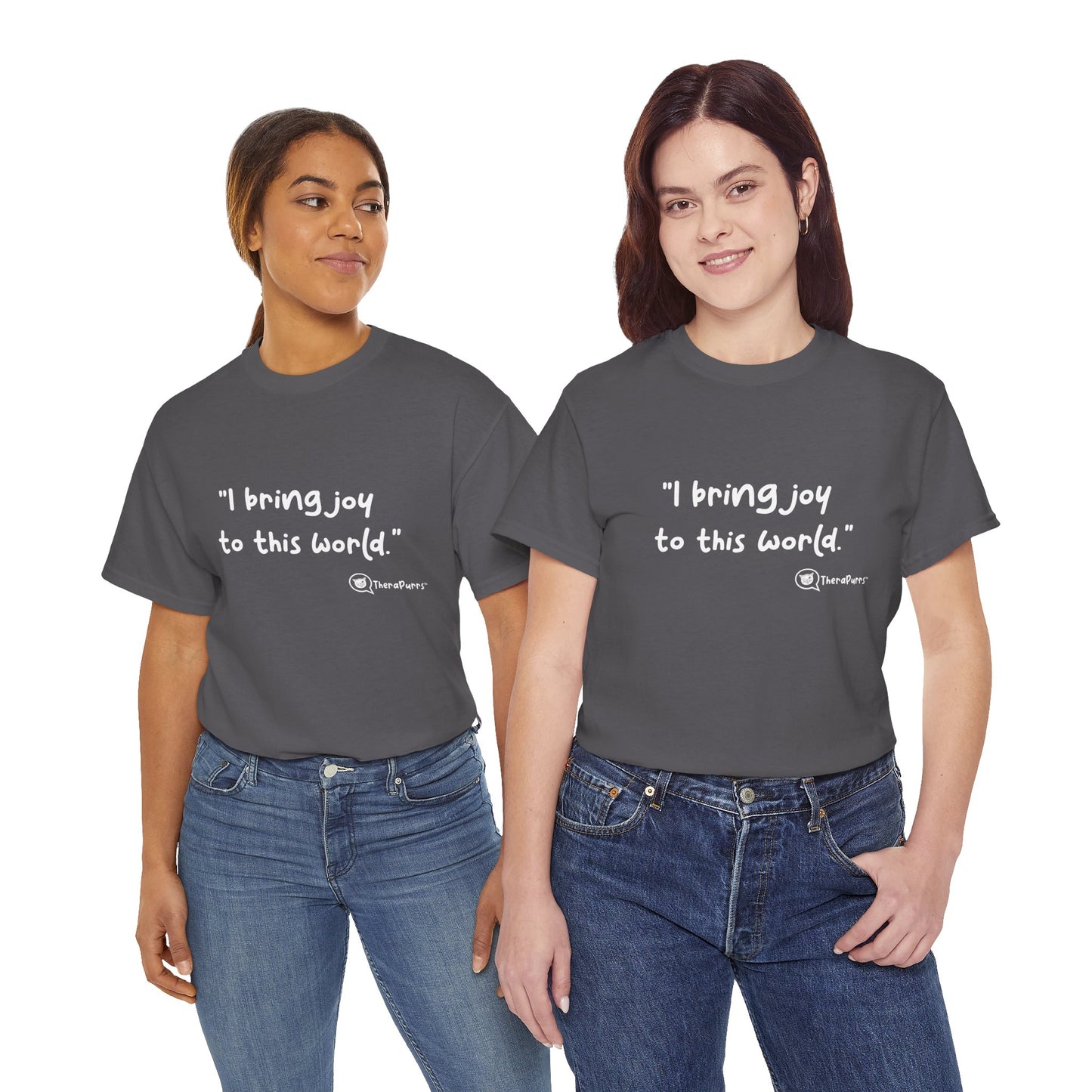 TheraPurrs Phrase T-Shirt - "I Bring Joy to This World"