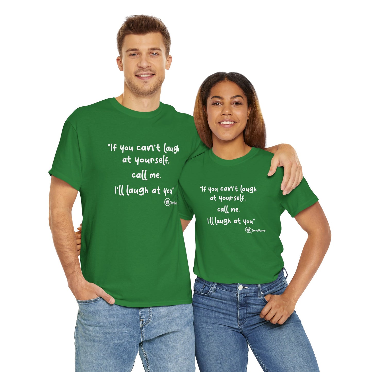TheraPurrs Phrase T-Shirt - "If you can't laugh at yourself, call me, I'll laugh at you"