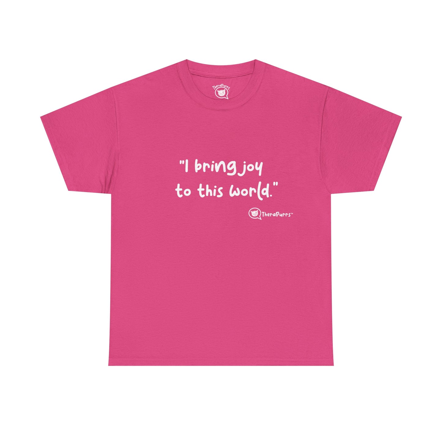 TheraPurrs Phrase T-Shirt - "I Bring Joy to This World"