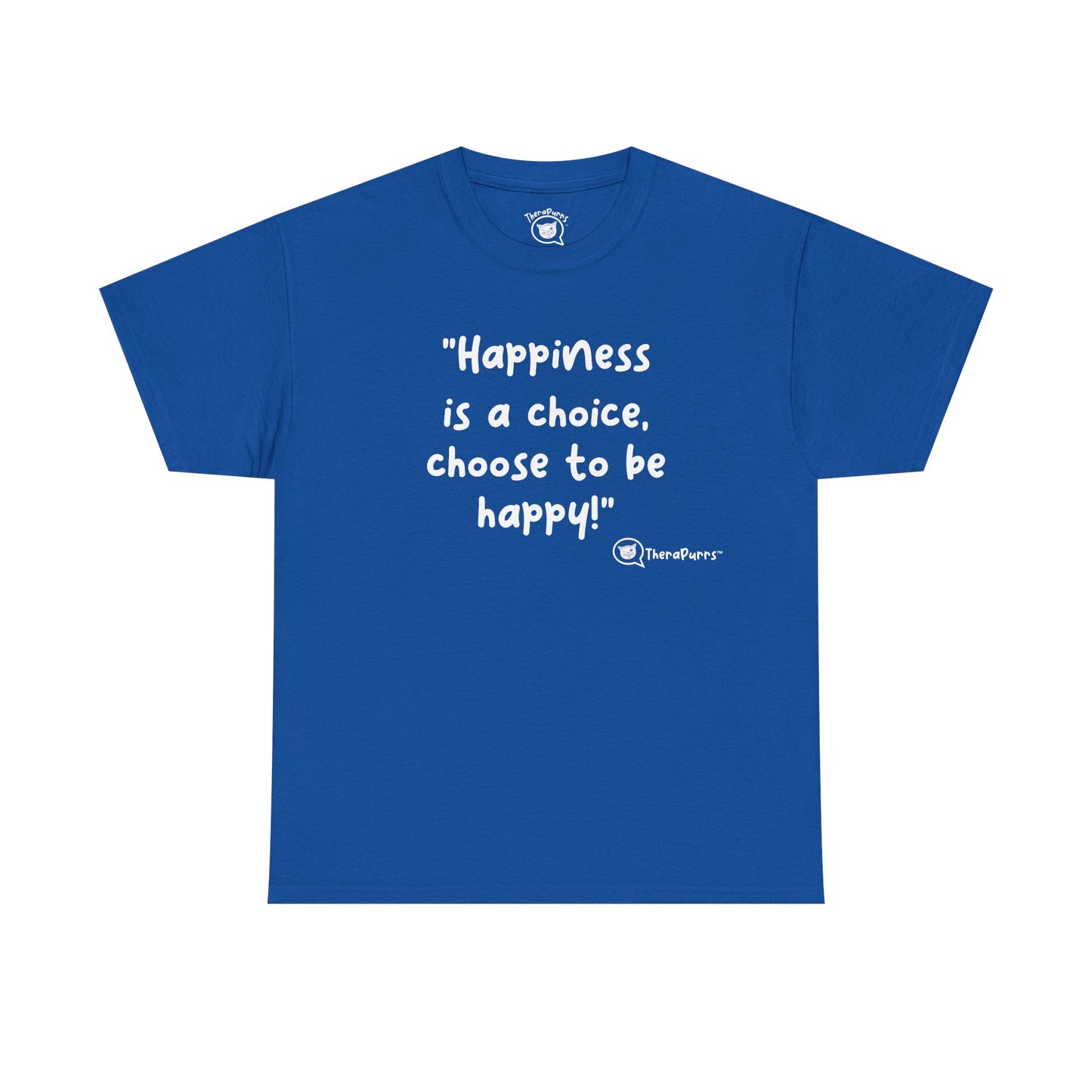 TheraPurrs Phrase T-Shirt - "Happiness is a choice.  Choose to be happy!"