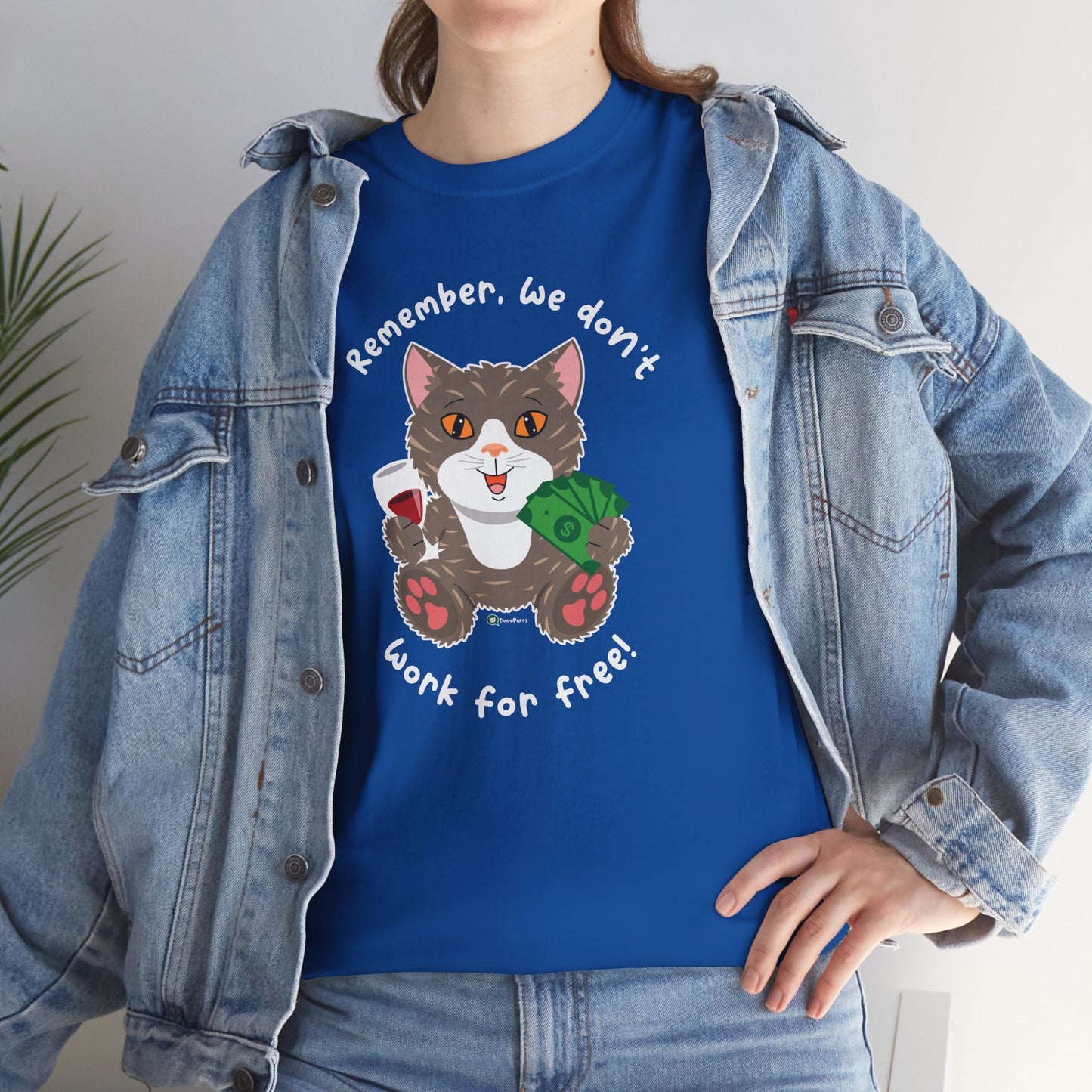T-shirt - HipaaCat - Remember, We Don't Work for Free!