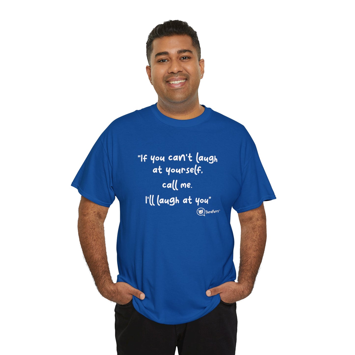 TheraPurrs Phrase T-Shirt - "If you can't laugh at yourself, call me, I'll laugh at you"
