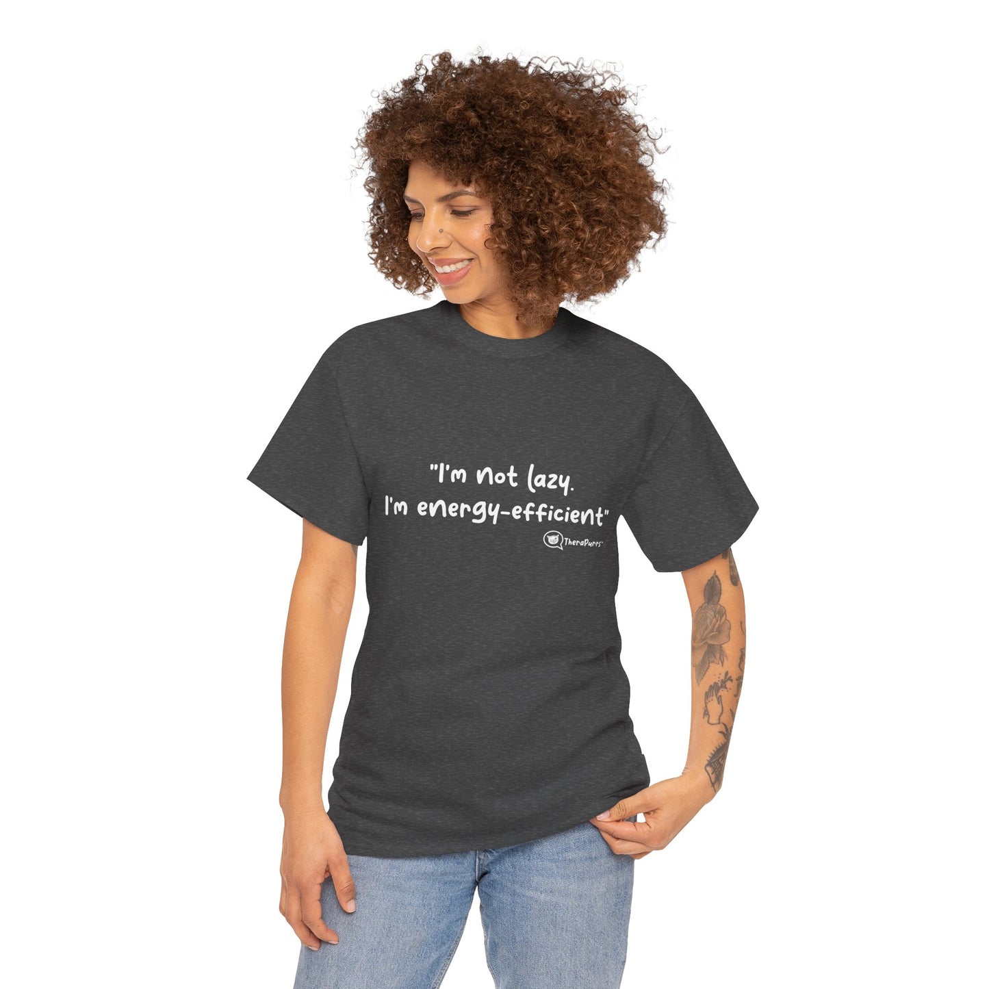 TheraPurrs Phrase T-Shirt - "I'm not lazy. I'm energy efficient."