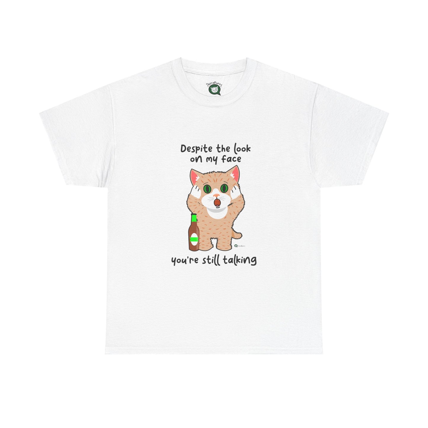 T-Shirt - SmartyCat - Despite the look on my face you're still talking