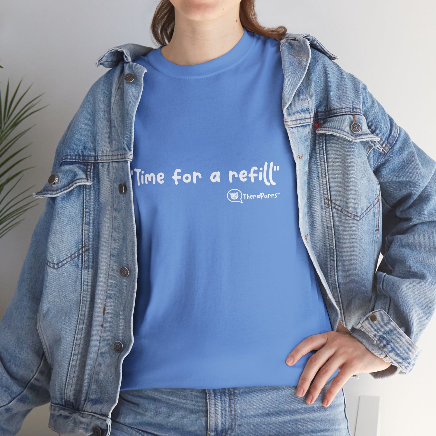 TheraPurrs Phrase T-Shirt - "Time for a Refill"