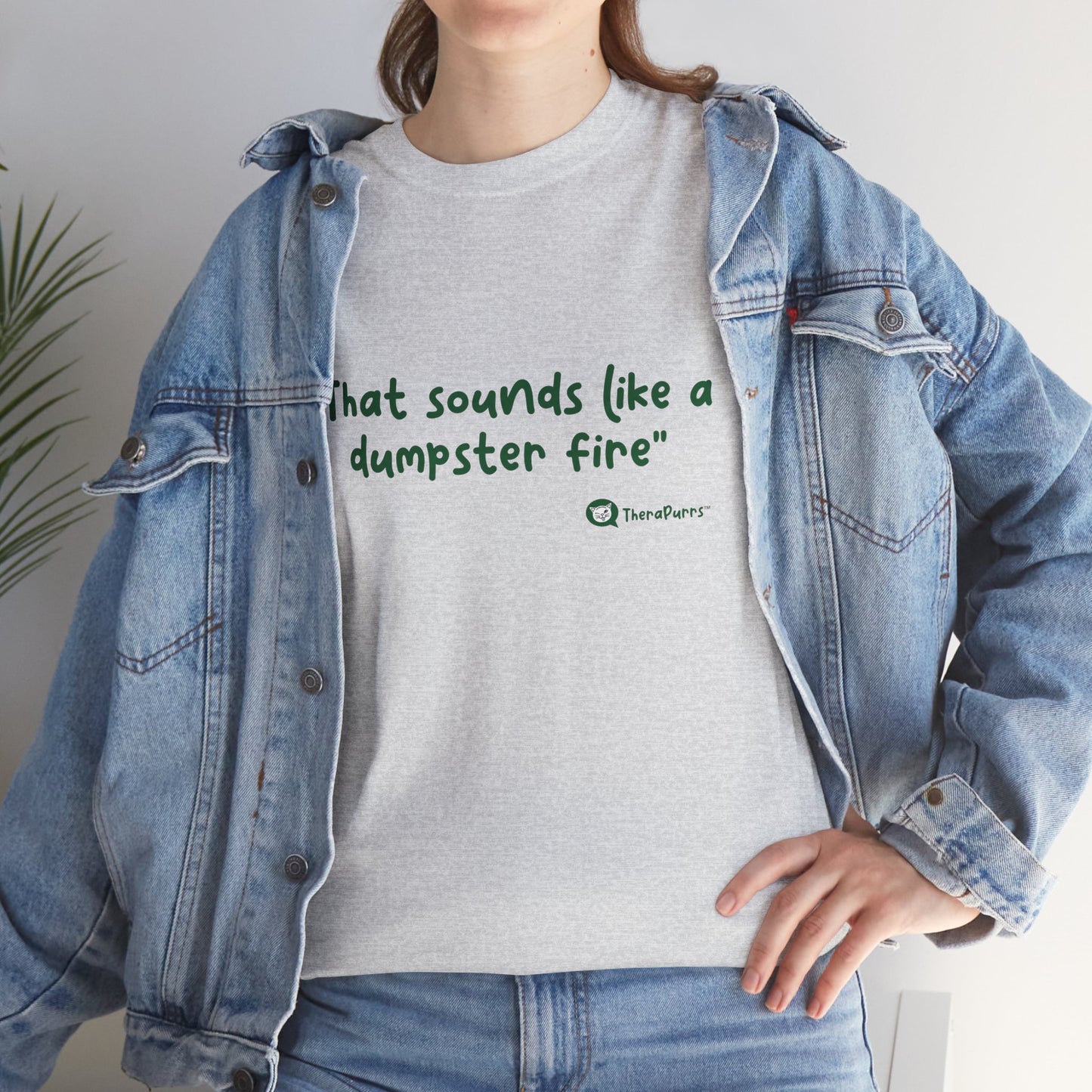 TheraPurrs Phrase T-Shirt - "That Sounds Like a Dumpster Fire"