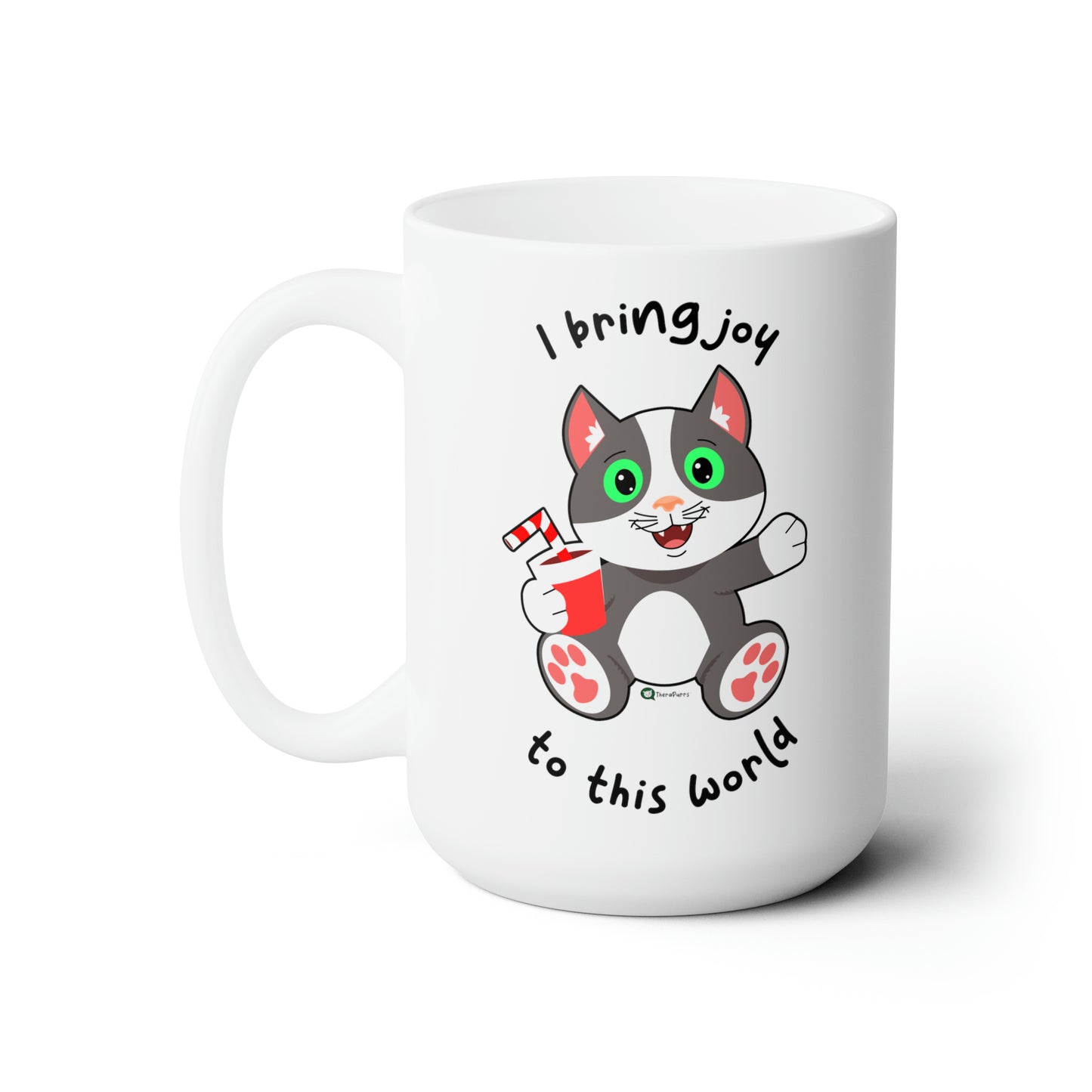 Ceramic Mug 15oz - PosiCat - I Bring Joy To This World