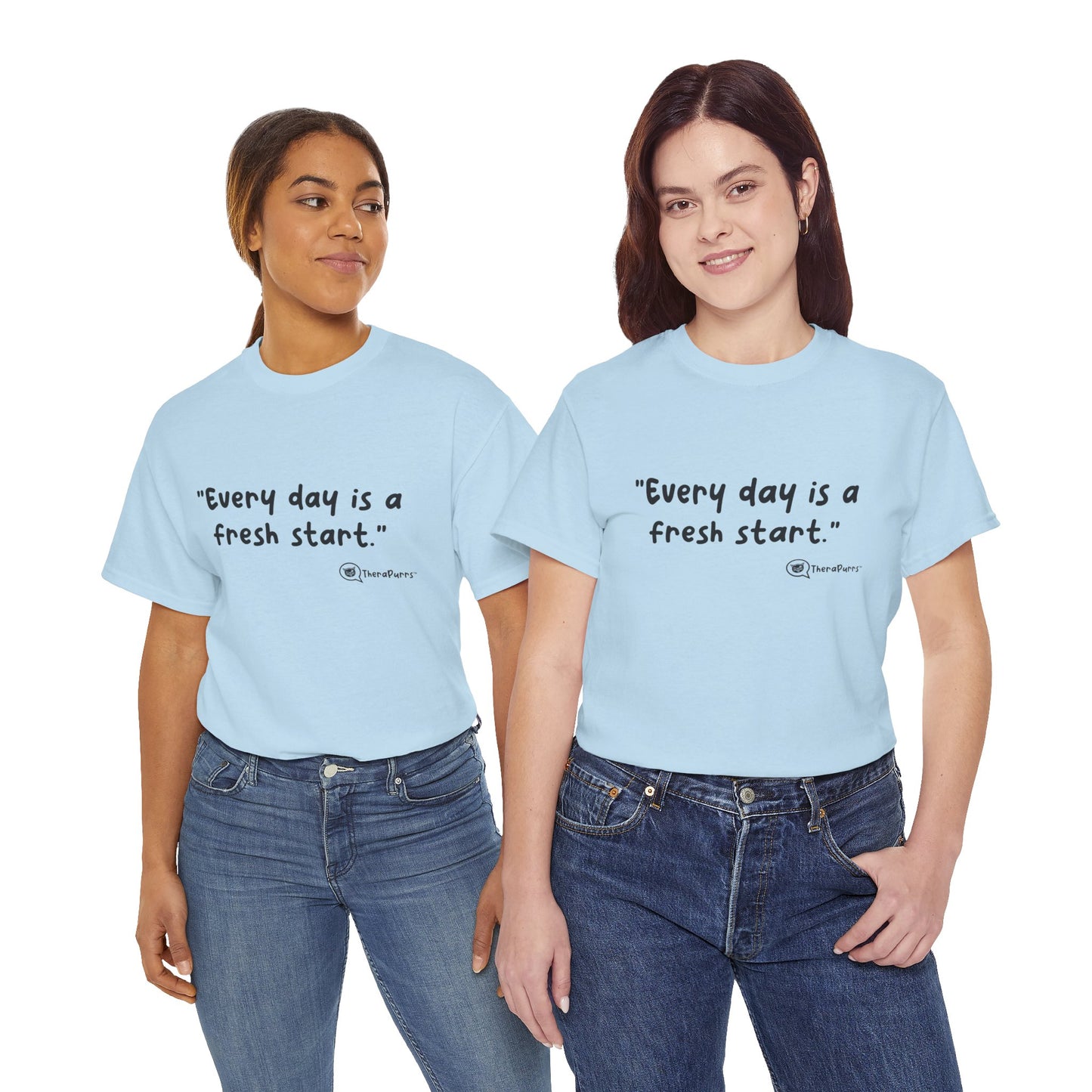 TheraPurrs Phrase T-Shirt - "Every day is a fresh start"