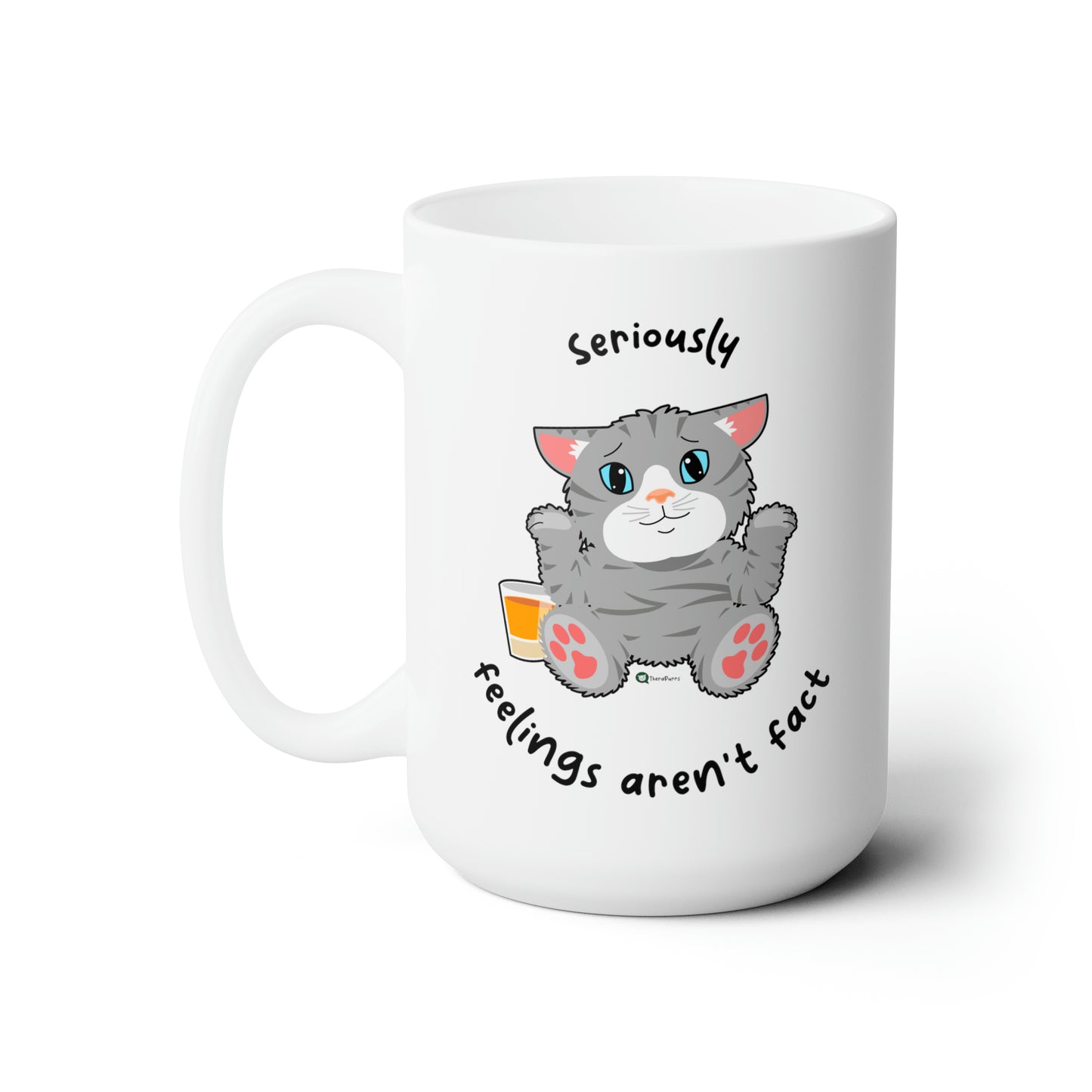 Ceramic Mug 15oz - TheraCat - Seriously - feelings aren't fact