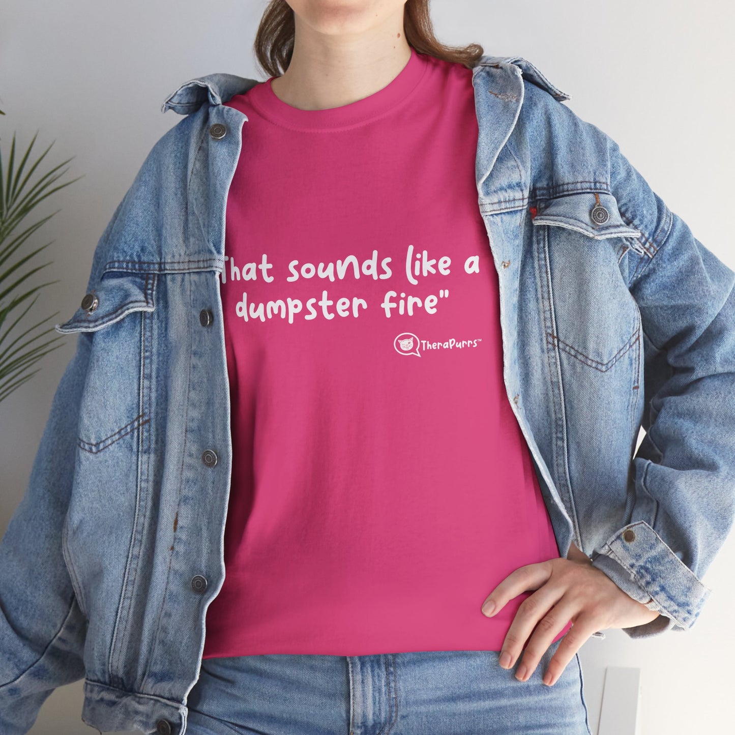 TheraPurrs Phrase T-Shirt - "That Sounds Like a Dumpster Fire"