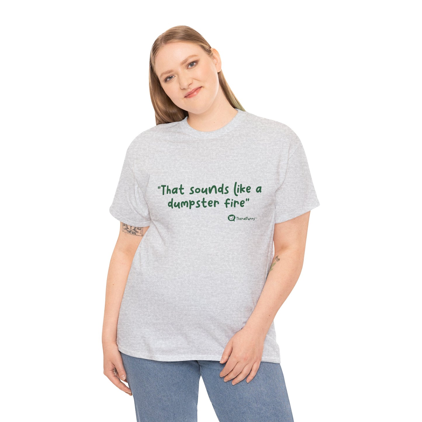 TheraPurrs Phrase T-Shirt - "That Sounds Like a Dumpster Fire"